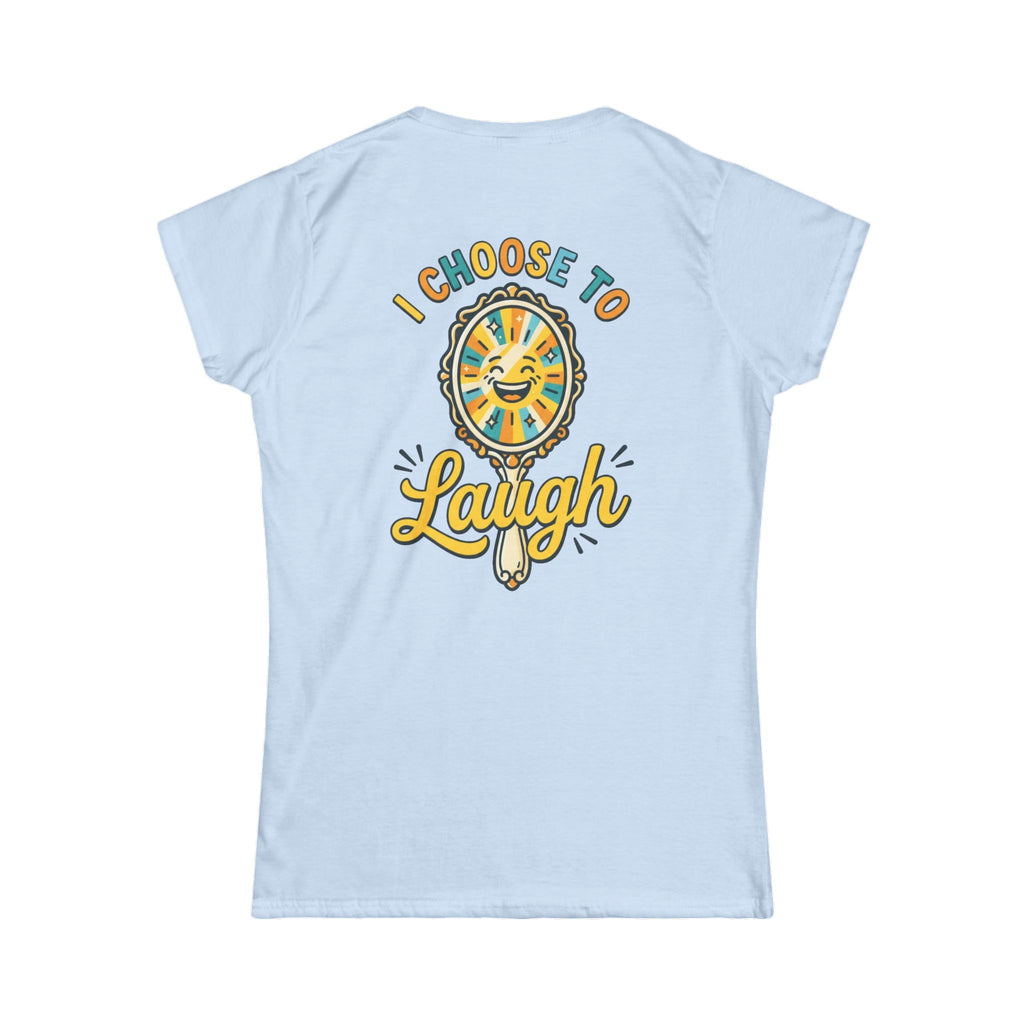 "I Choose to Laugh" Women's Tee