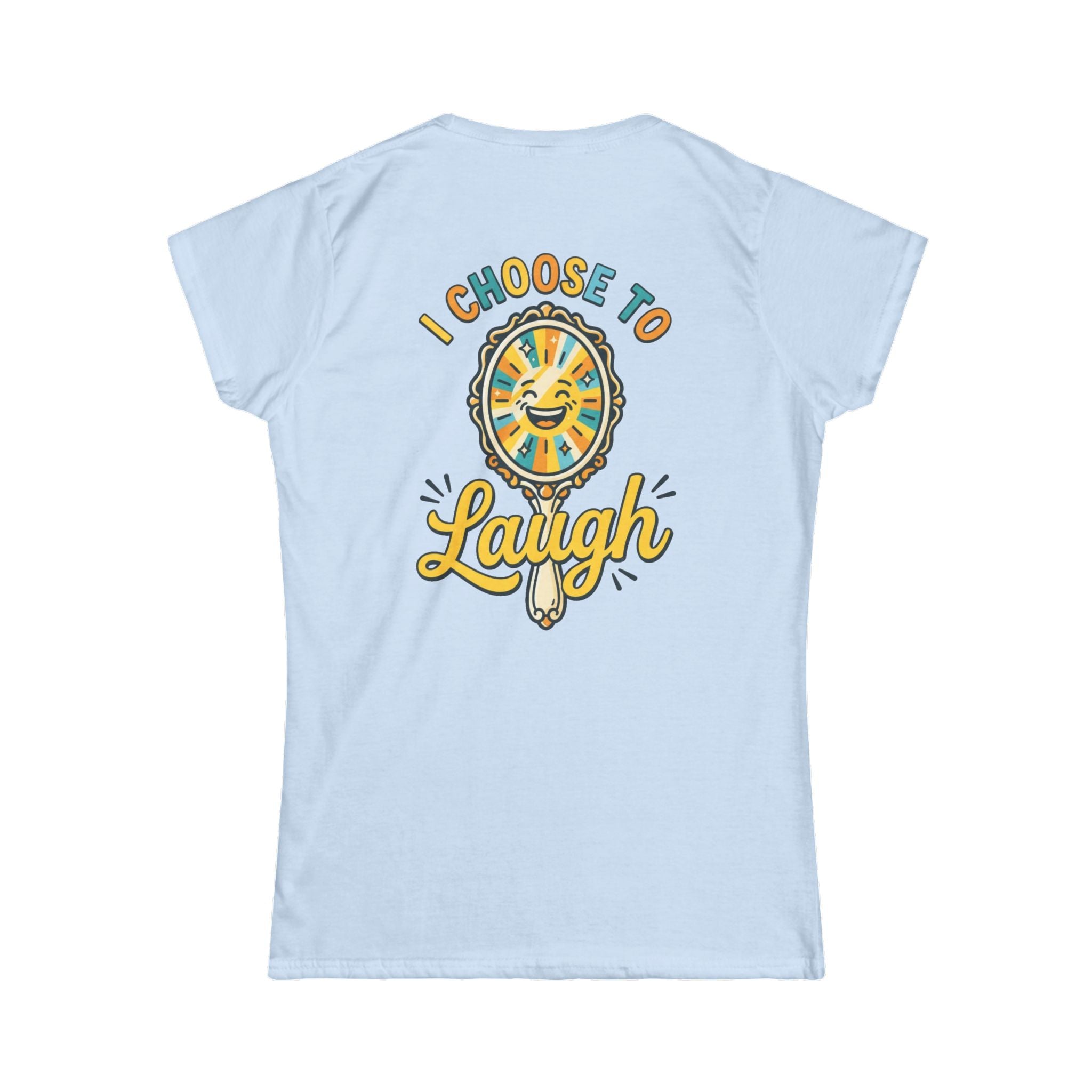 "I Choose to Laugh" Women's Tee