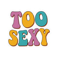 "Too Sexy" Sticker