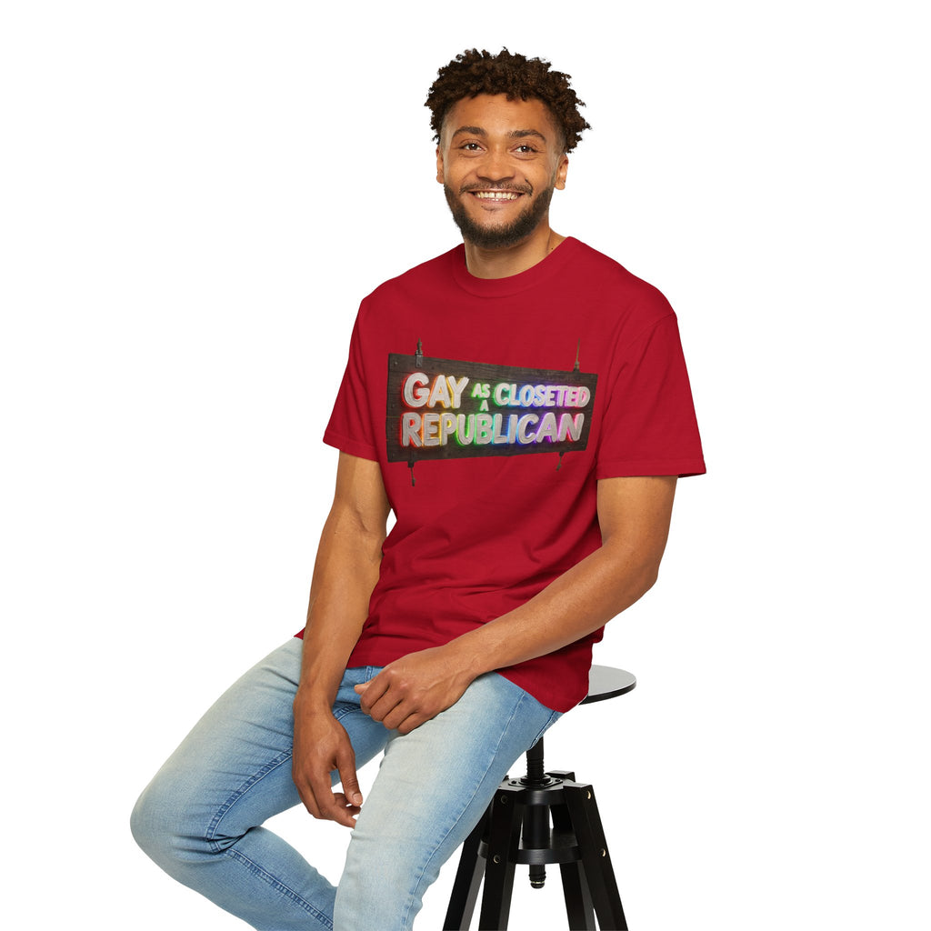 "Gay As a Closeted Republican" Unisex Garment-Dyed Tee