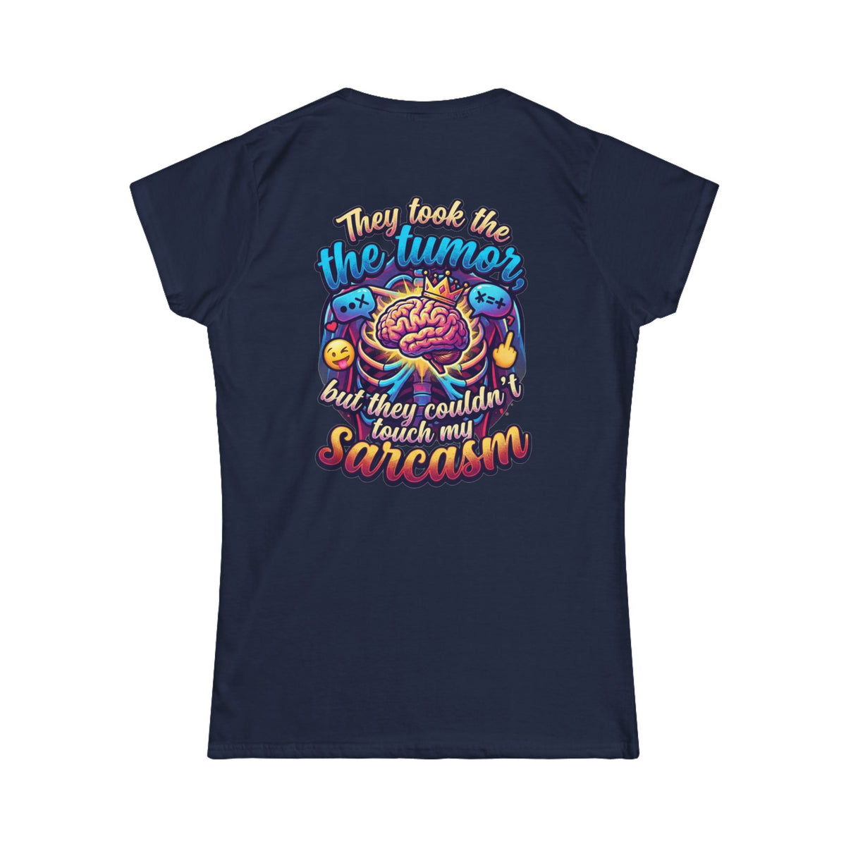 "Took the Tumor But Not My Saracasm" Women's Tee