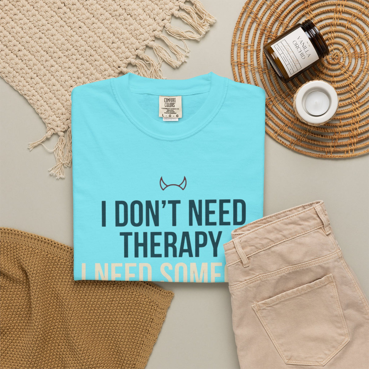 "I Don't Need Therapy" Unisex Garment-Dyed Tee