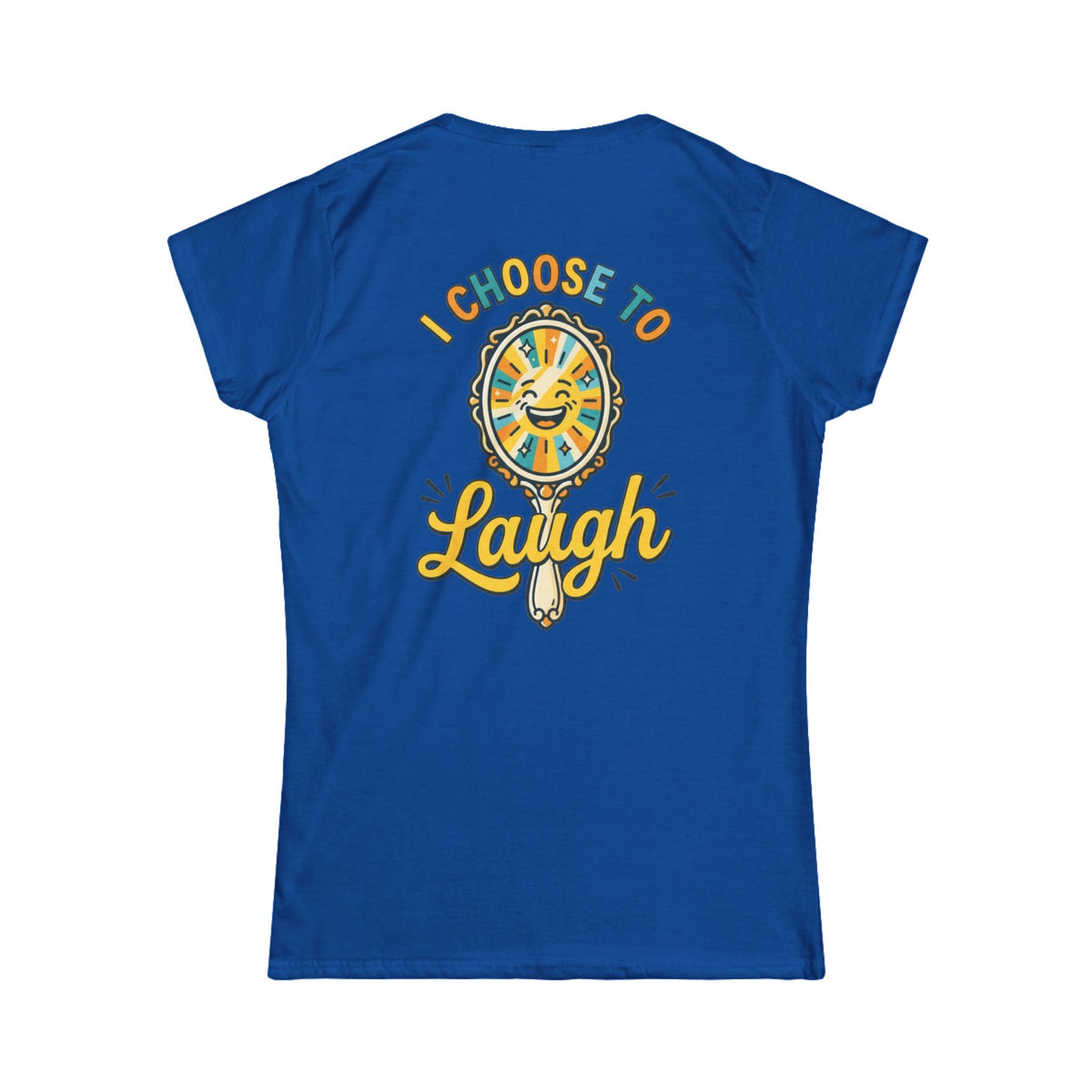 Color: Royal | I Choose to Laugh Women's Tee