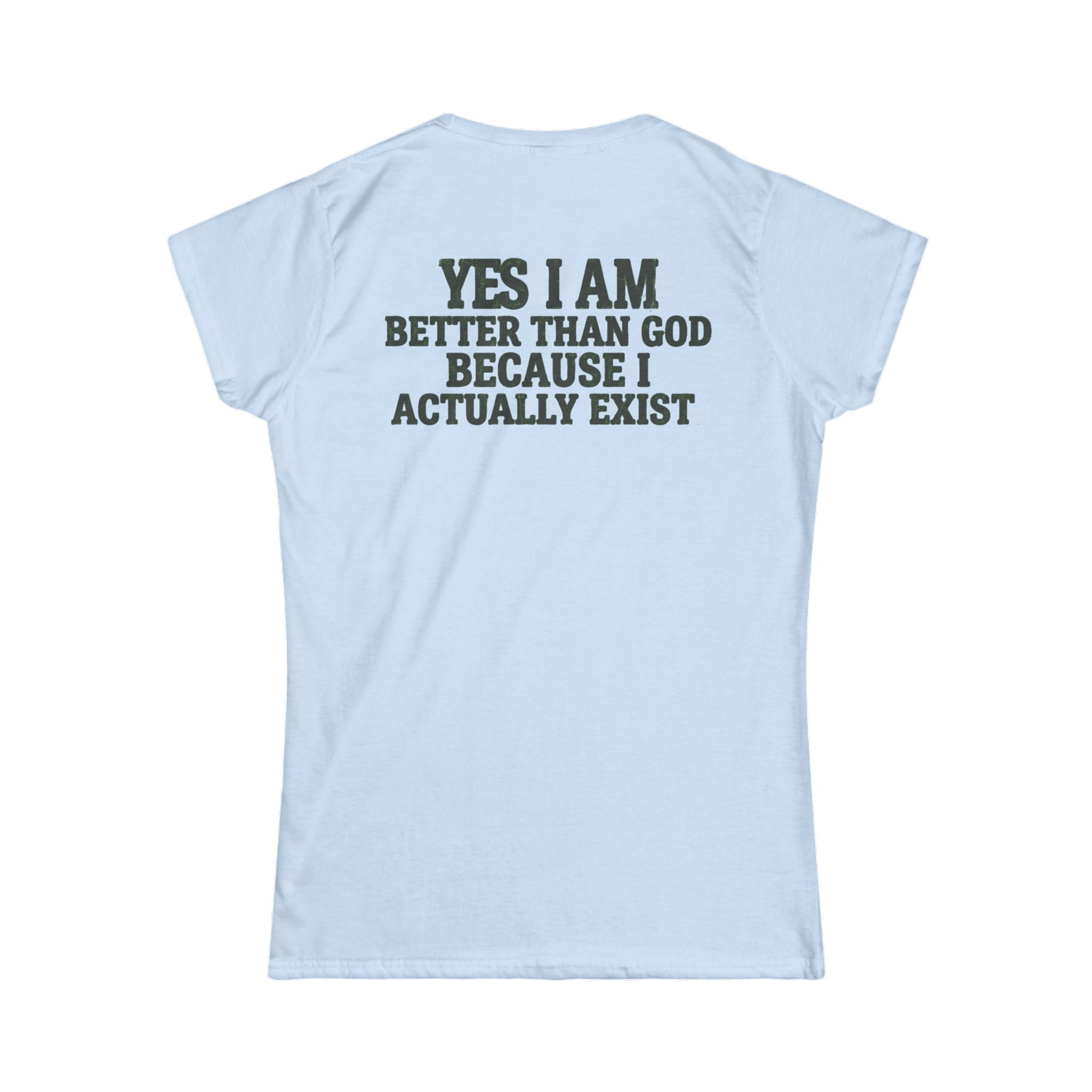 "Better than God" Women's Tee