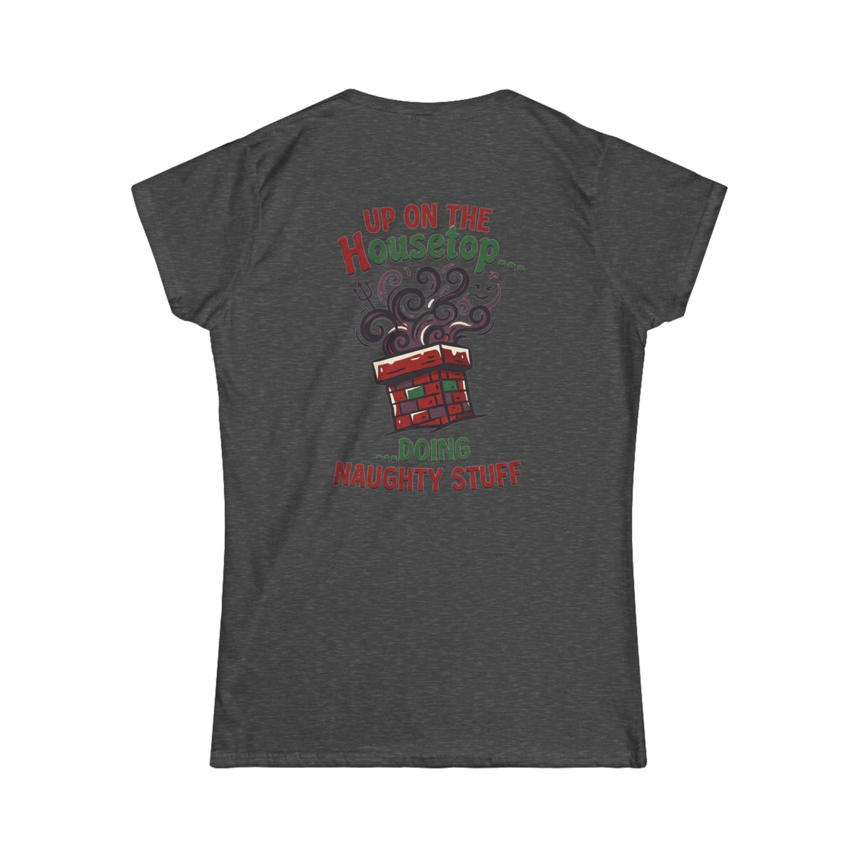 "Up On The Housetop Doing Naughty Stuff" Women's Tee