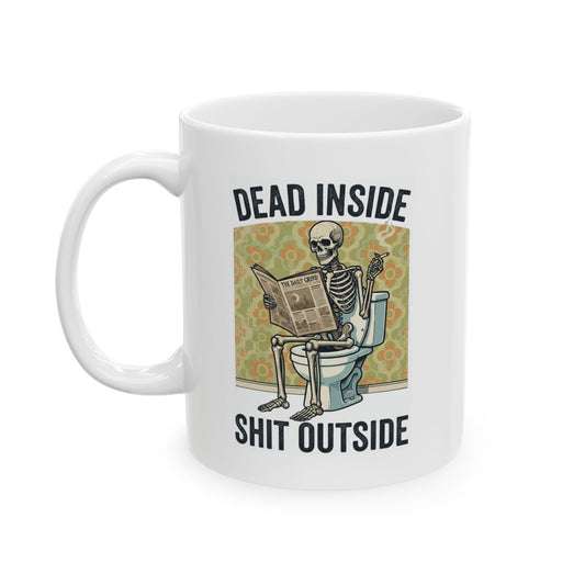 "Dead Inside Shit Outside" White Ceramic Mug