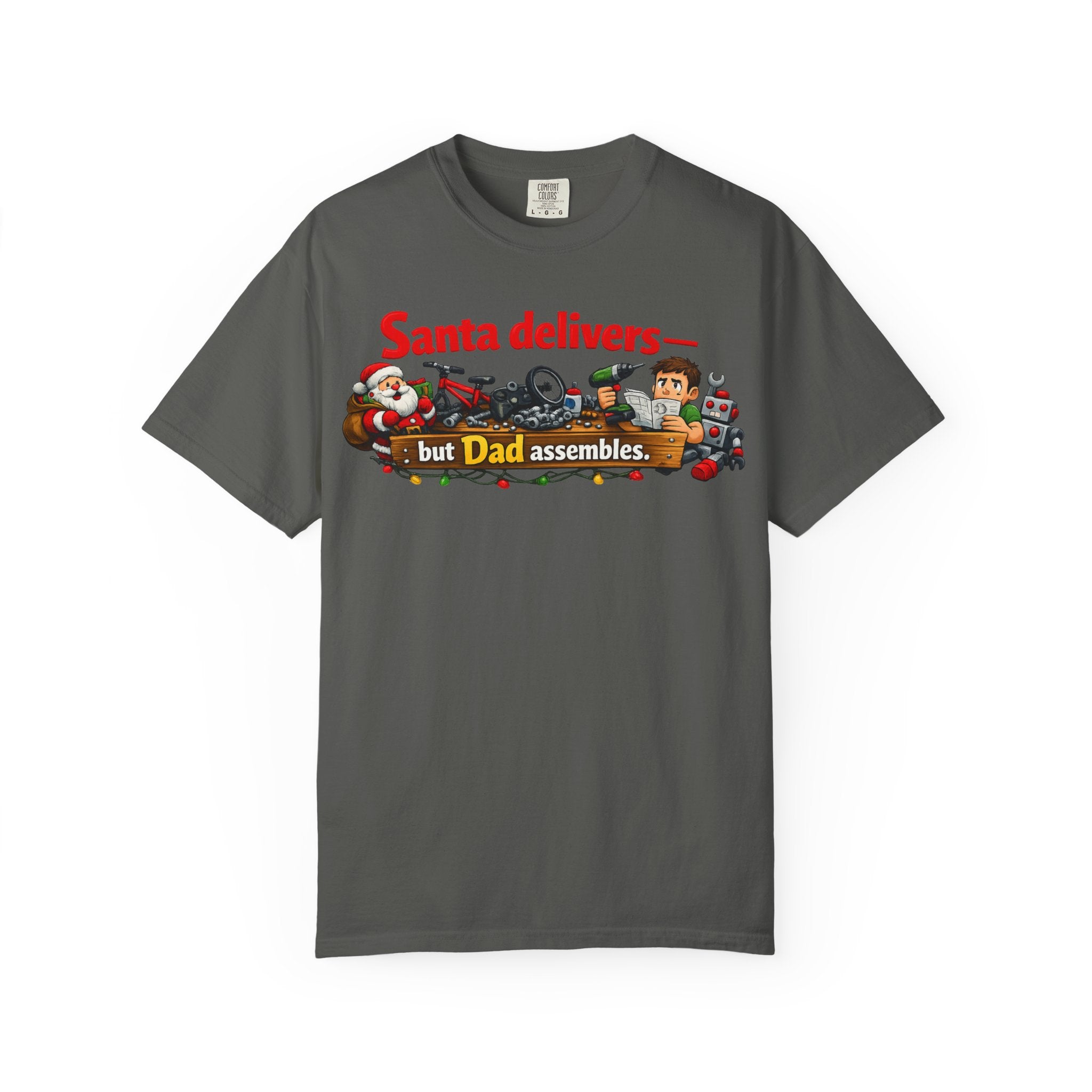 "Santa Delivers, But Dad Assembles" Unisex Garment-Dyed T-shirt