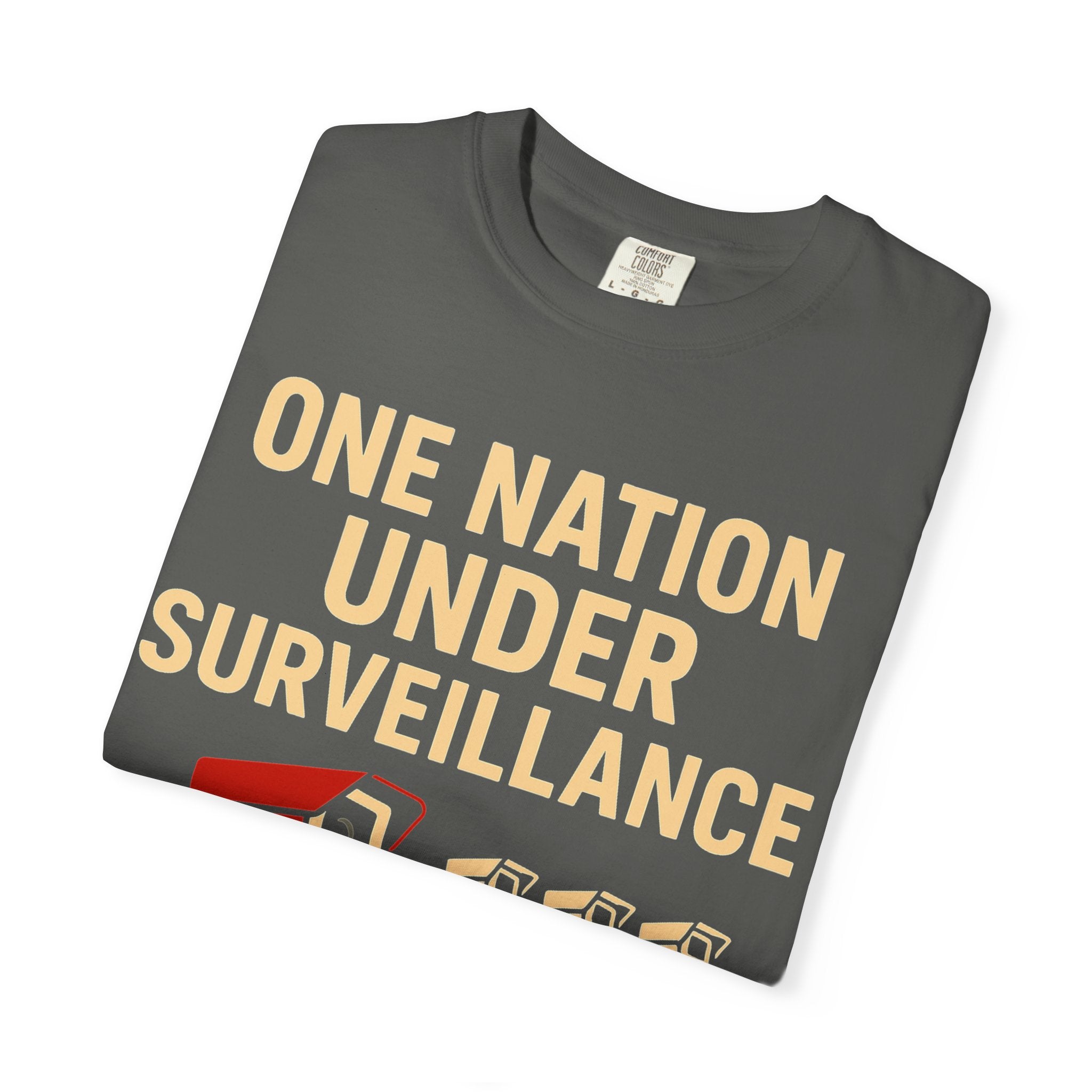 "One Nation Under Surveillance T-Shirt" Unisex Garment-Dyed T-shirt