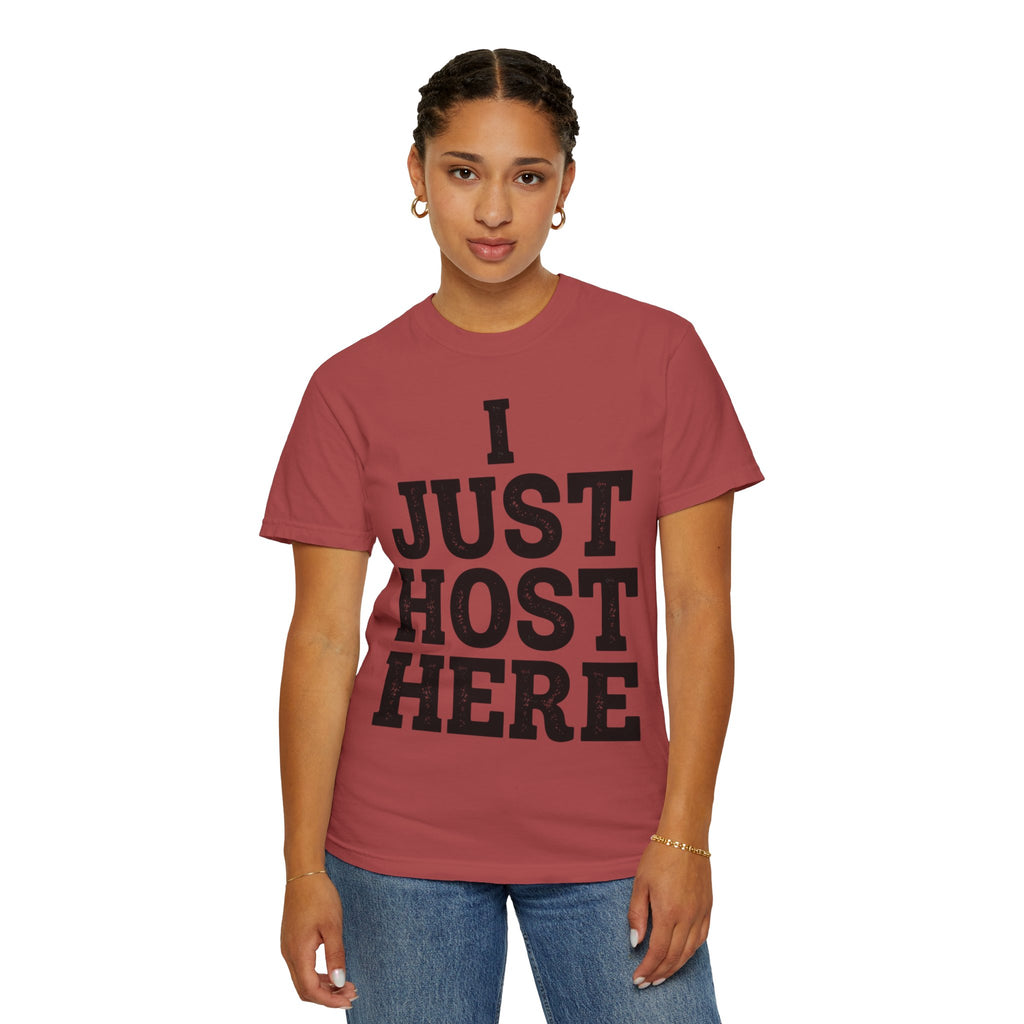 "I Just Host Here" Unisex Garment-Dyed Tee