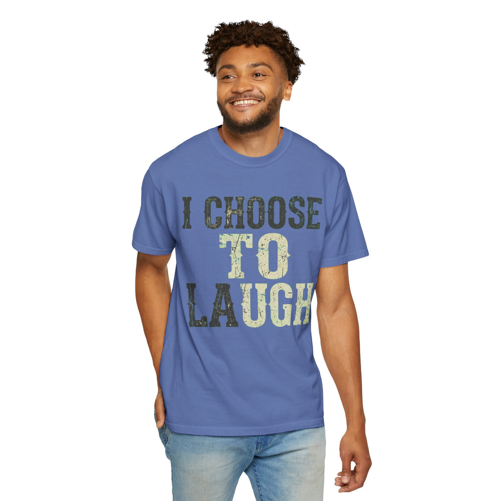 "Choose to Laugh" Unisex Garment-Dyed Tee