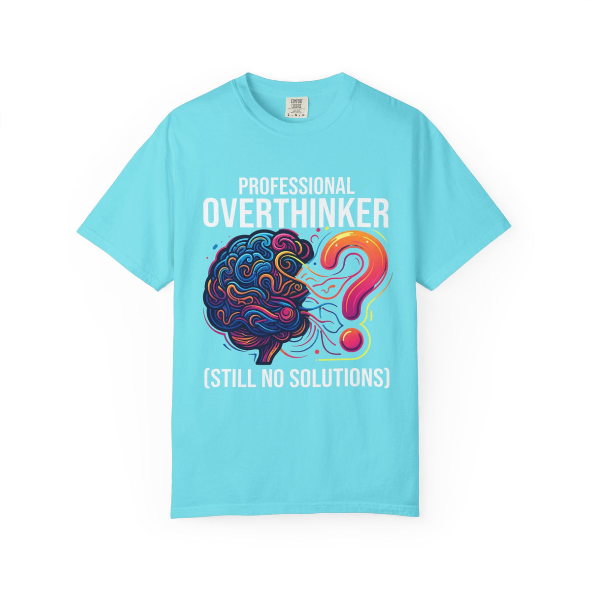 Color: Lagoon Blue | Professional Overthinker Unisex Garment-Dyed Tee