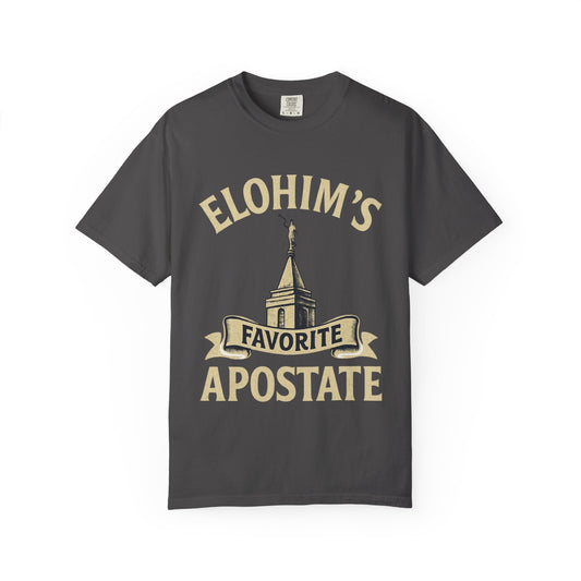 "Elohim's Favorite Apostate" Unisex Garment-Dyed T-shirt