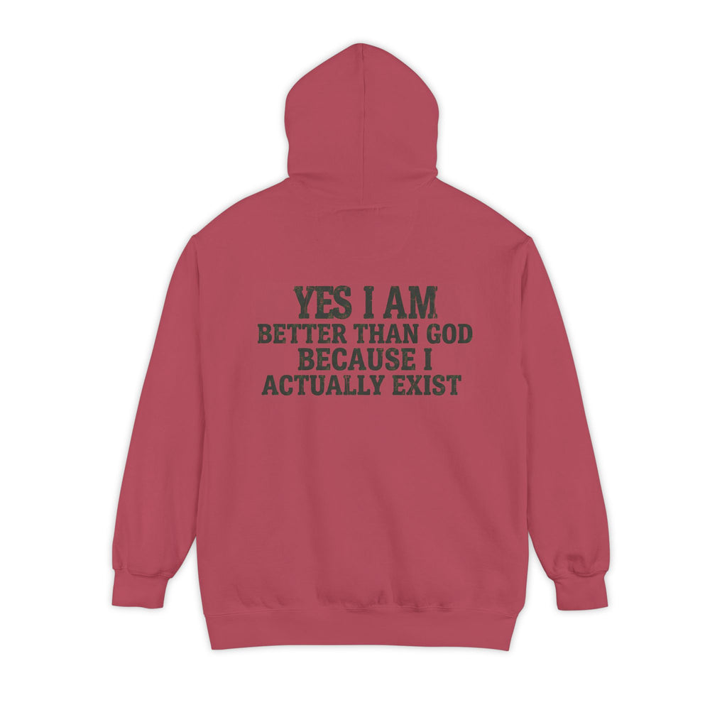 "Better than God" Garment-Dyed Hoodie