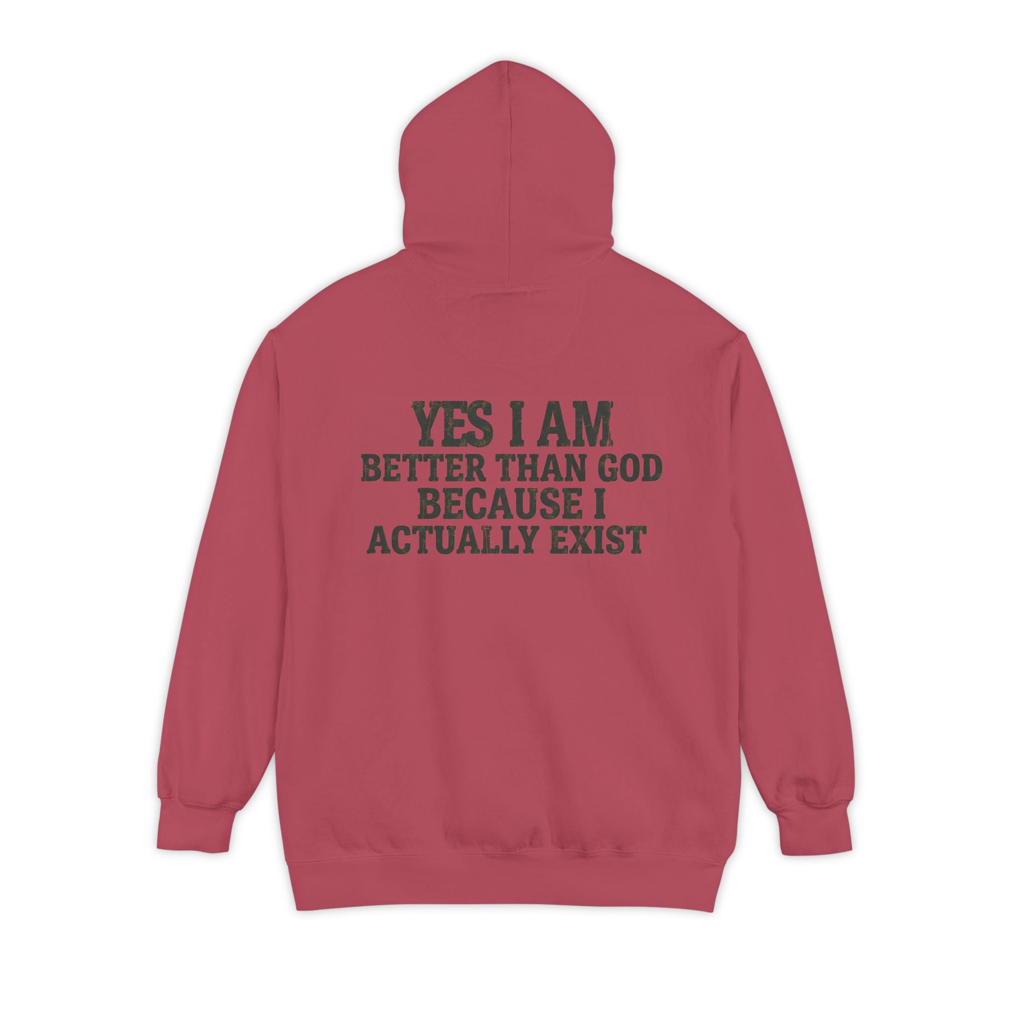 "Better than God" Garment-Dyed Hoodie