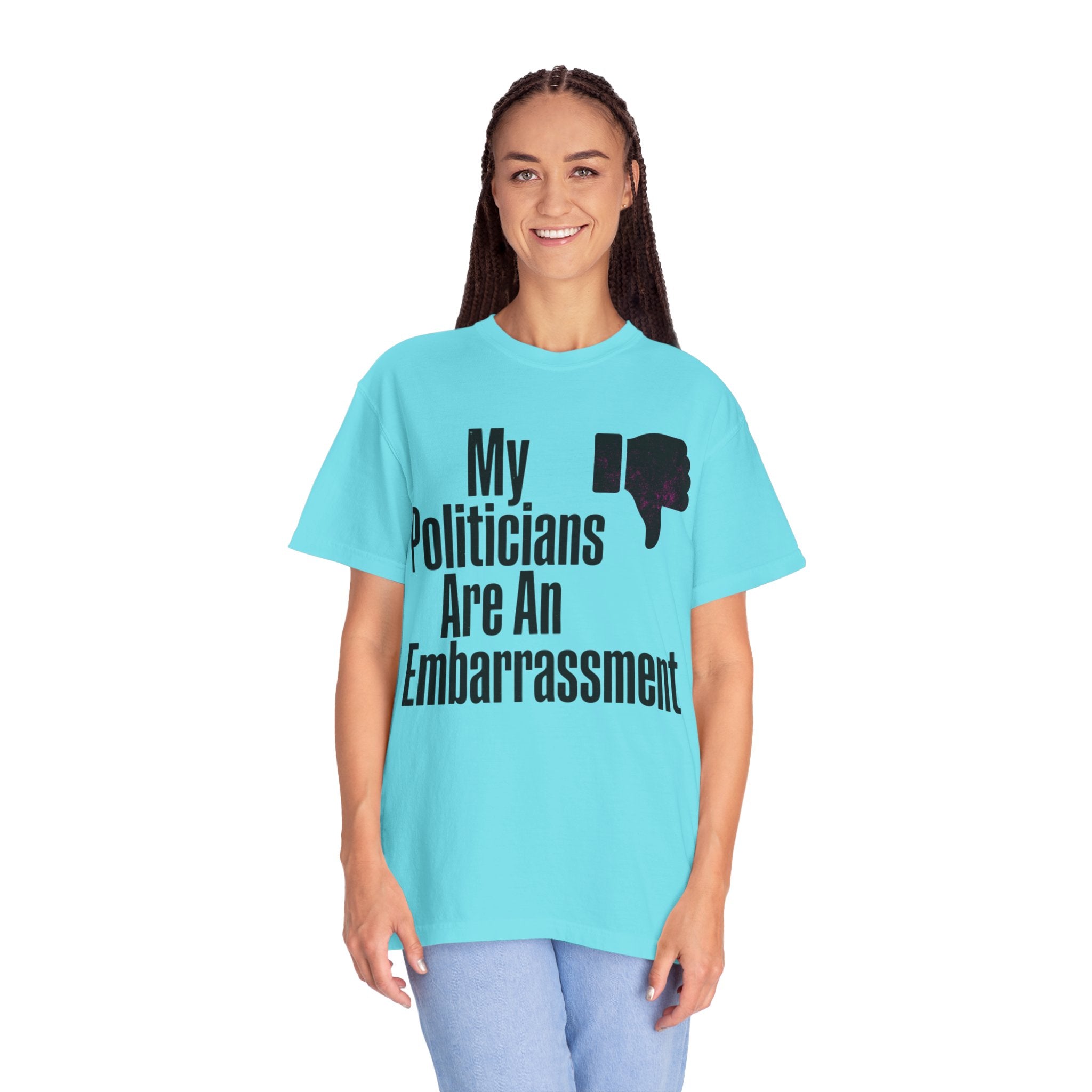 "My Politicians Are An Embarassmenet" Unisex Garment-Dyed Tee