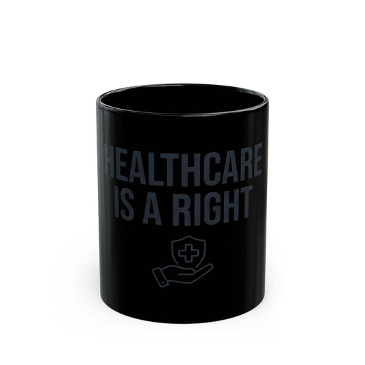 "Protest Series - Healthcare Is A Right" Black Ceramic Mug — Graphic
