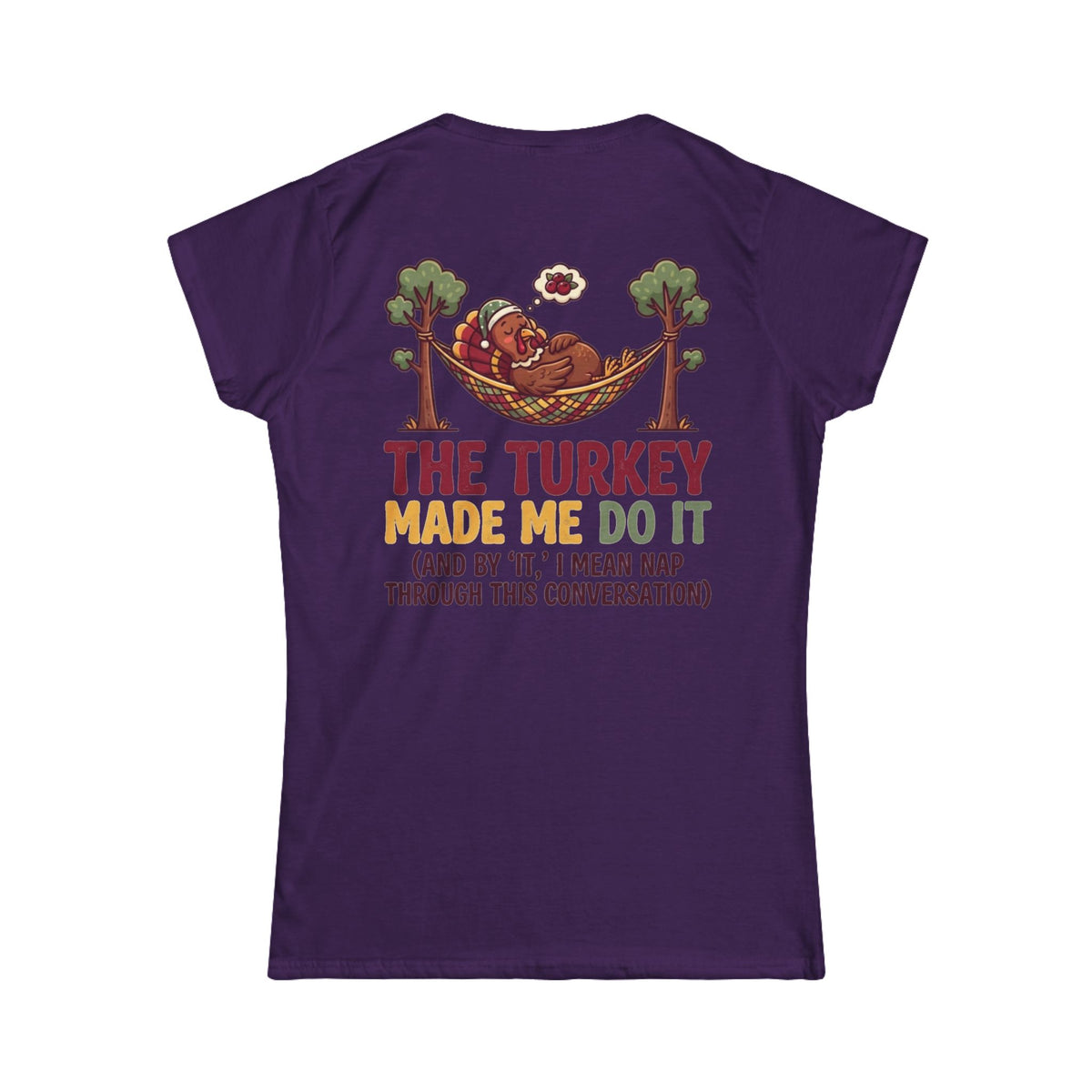 "The Turkey Made Me Do It" Women's Tee