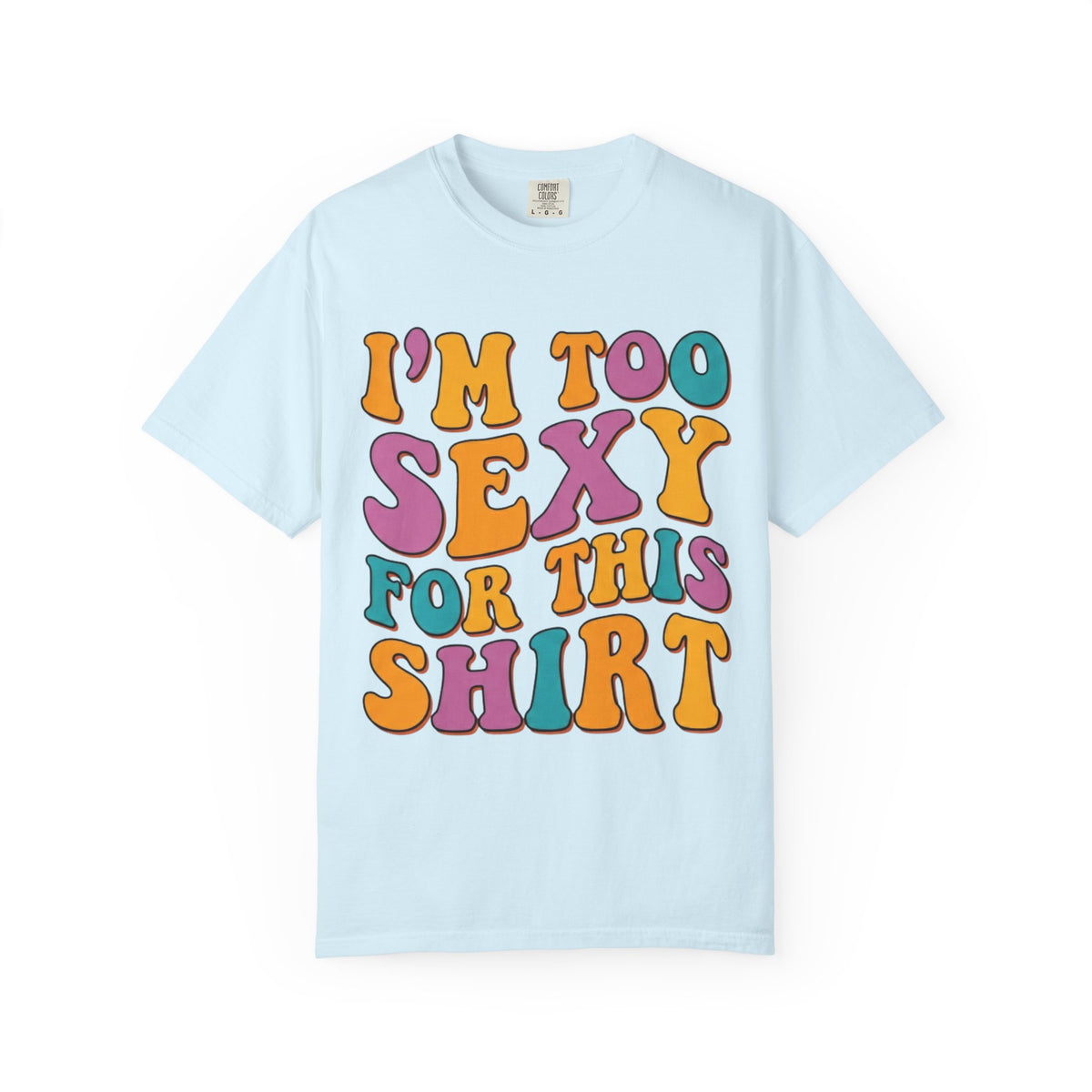 Color: Chambray | Too Sexy Unisex Garment-Dyed Tee
