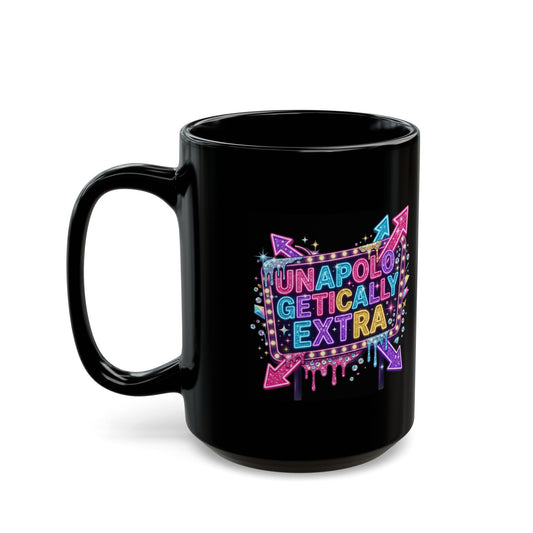 "Unapoligetically Extra" Black Ceramic Mug
