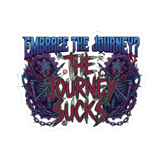 "Embrace the Journey - The Journey Sucks" Sticker — Main