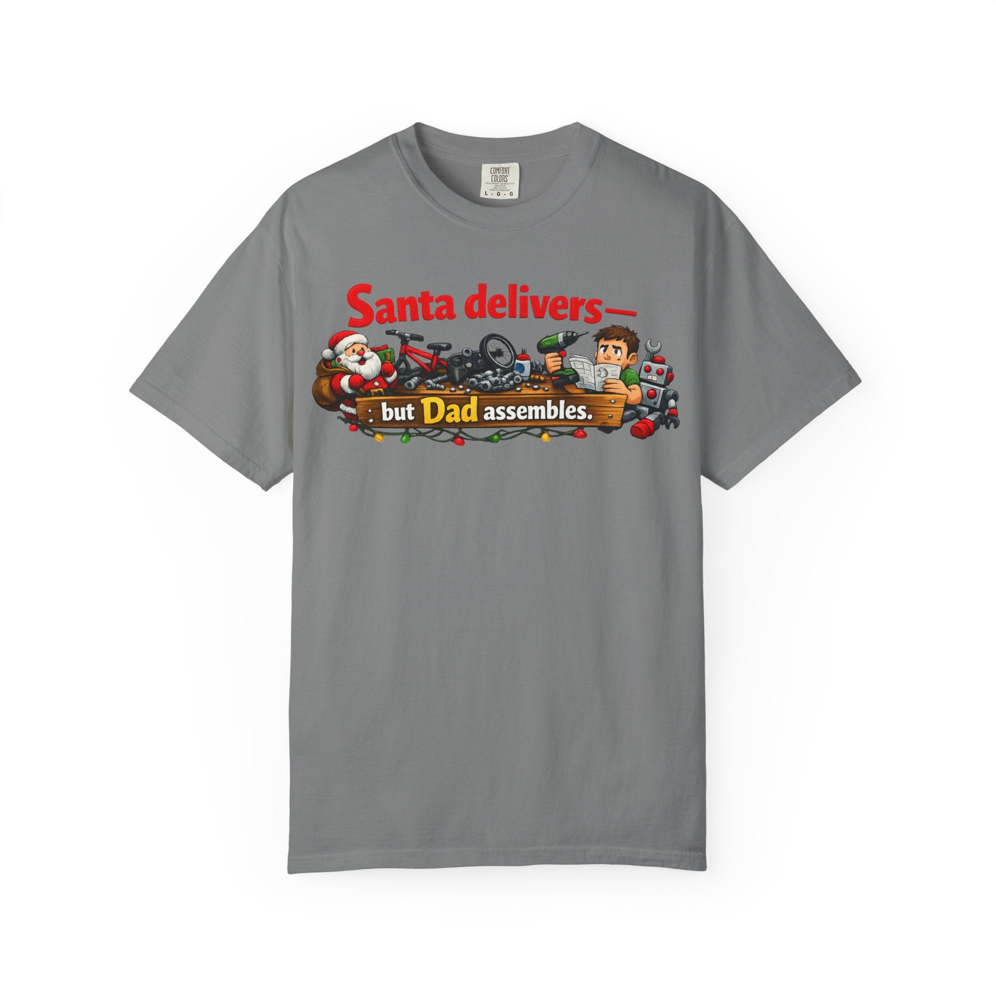 "Santa Delivers, But Dad Assembles" Unisex Garment-Dyed T-shirt