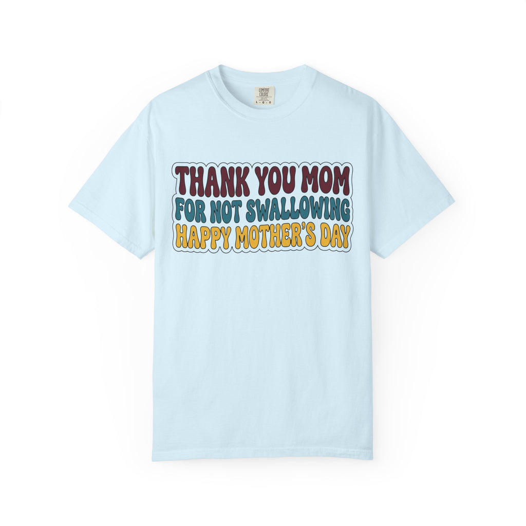 "Thank You For Not Swallowing" Unisex Garment-Dyed Tee