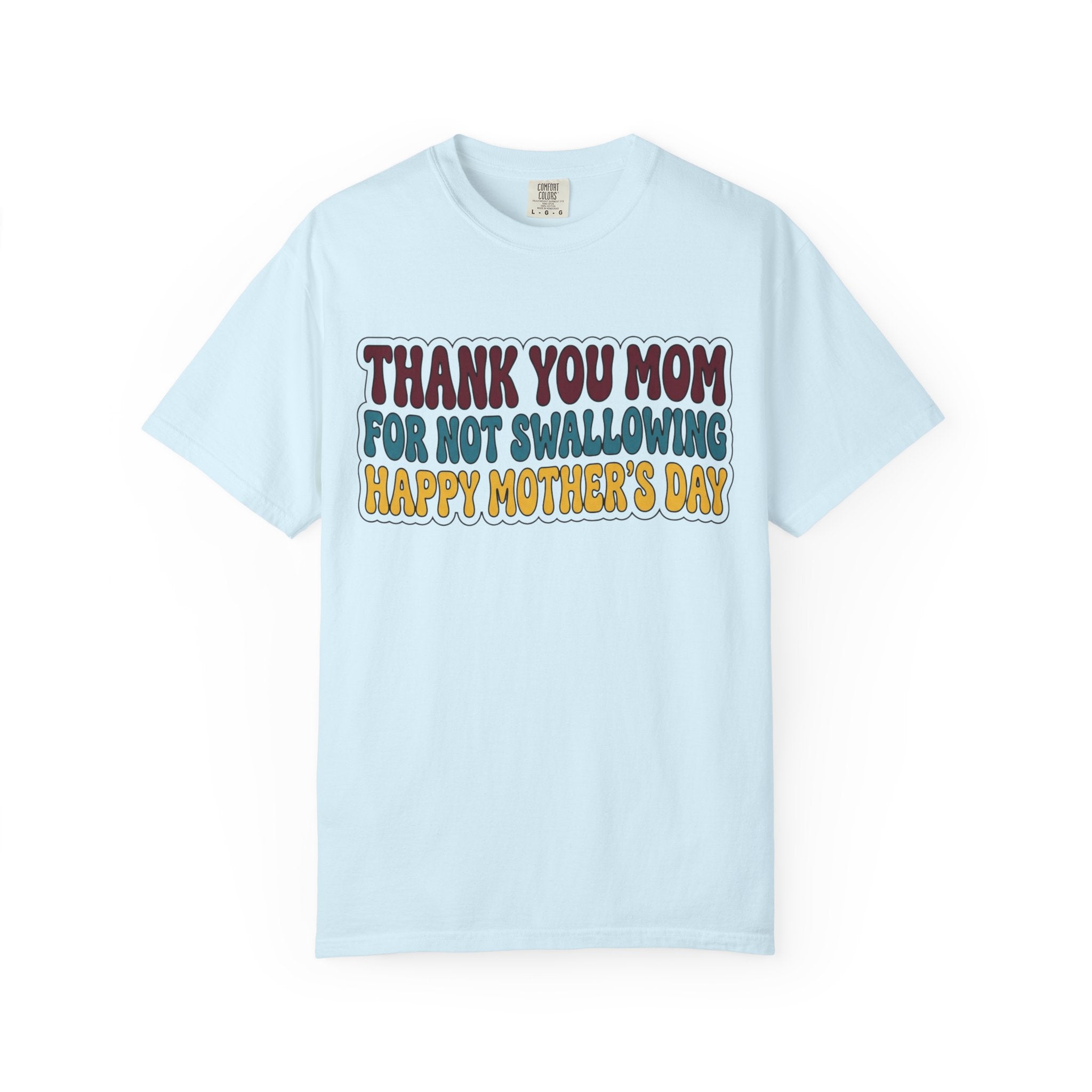 "Thank You For Not Swallowing" Unisex Garment-Dyed Tee