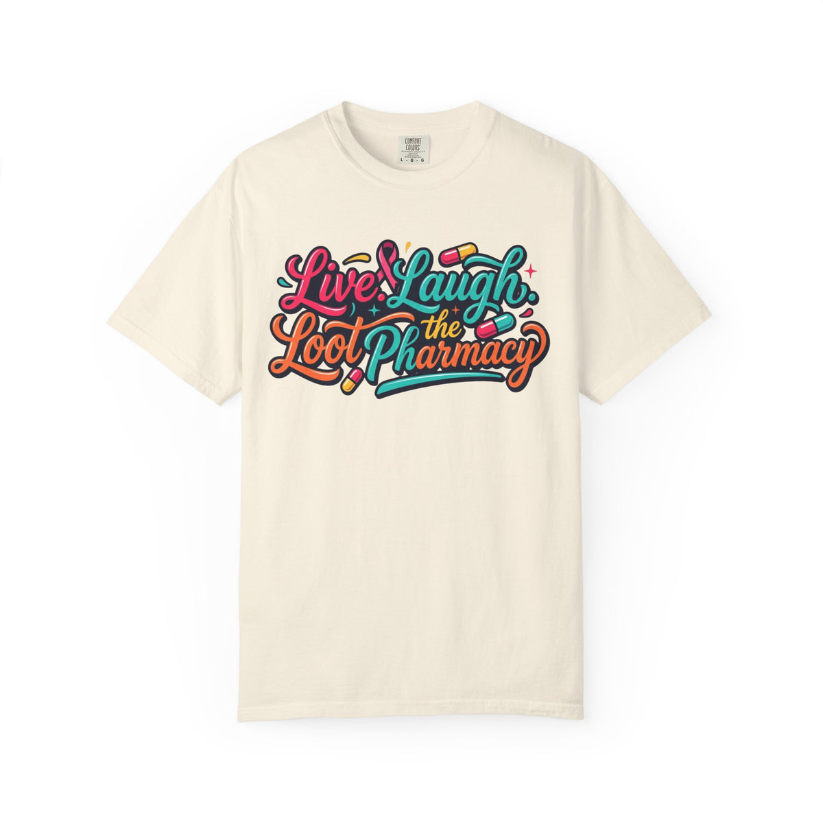 "Live Laugh Loot The Pharmacy" Unisex Garment-Dyed Tee