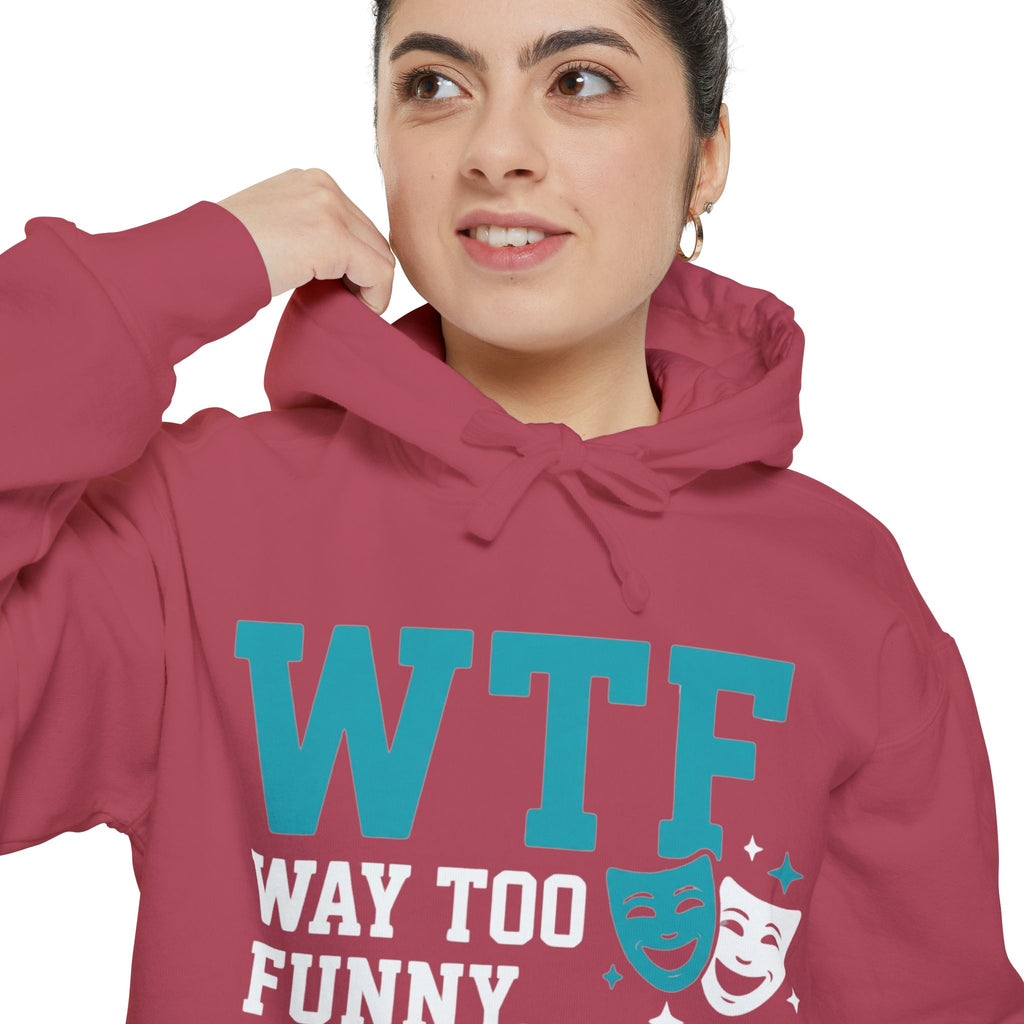 WTF? Nah, Way Too Funny | Garment-Dyed Hoodie — AttitudeShirts