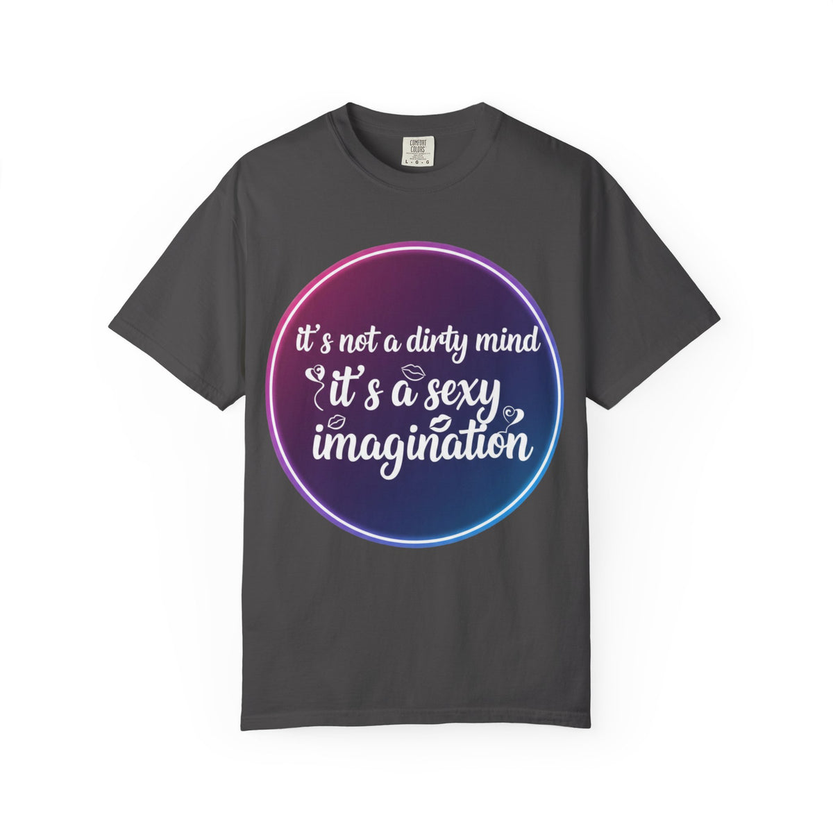 Color: Graphite | It's Not a Dirty Mind, it's a sexy imagination Unisex Garment-Dyed T-shirt