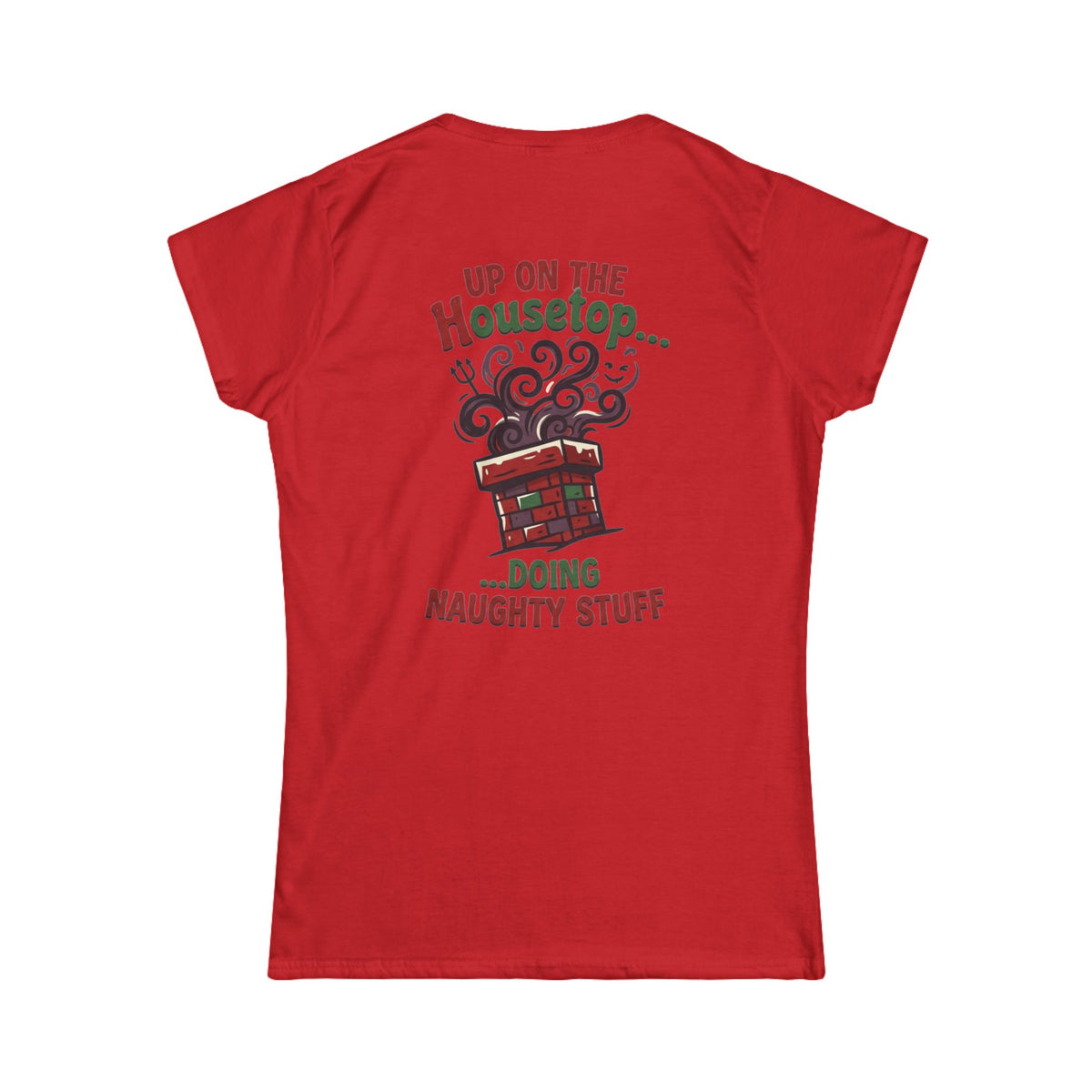 "Up On The Housetop Doing Naughty Stuff" Women's Tee