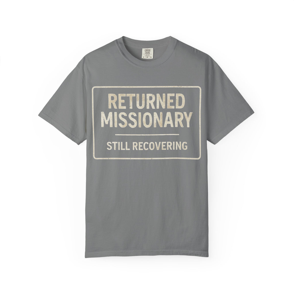 Color: Grey | Returned Missionary (Still Recovering) Unisex Garment-Dyed T-shirt