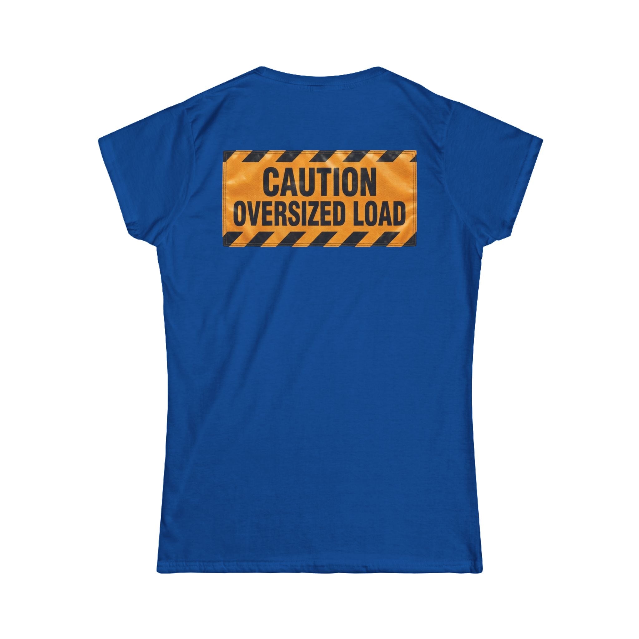 "Caution Oversized Load" Women's Tee