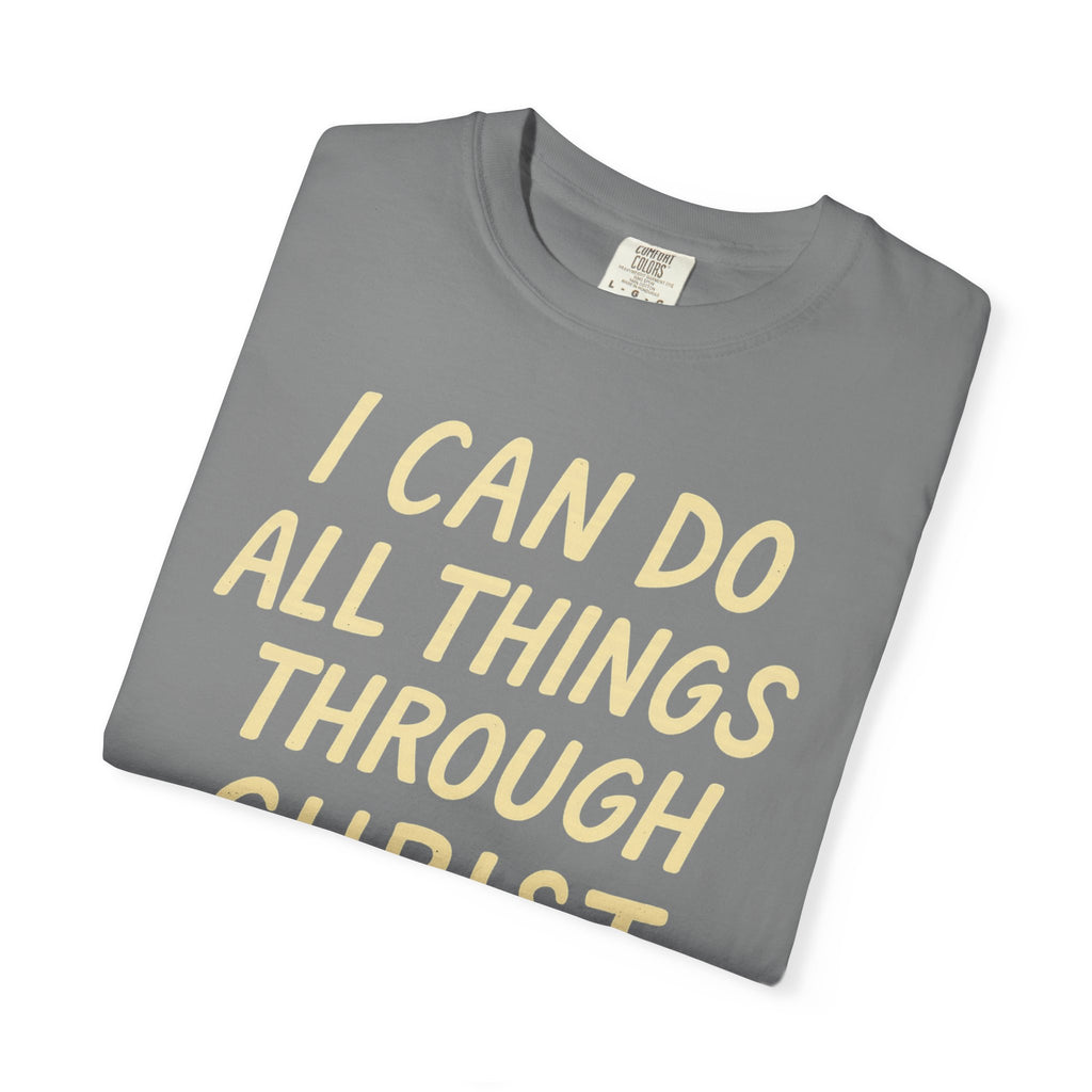 “I Can Do All Things Through Christ – Philippians 4:13” Unisex Garment-Dyed T-shirt