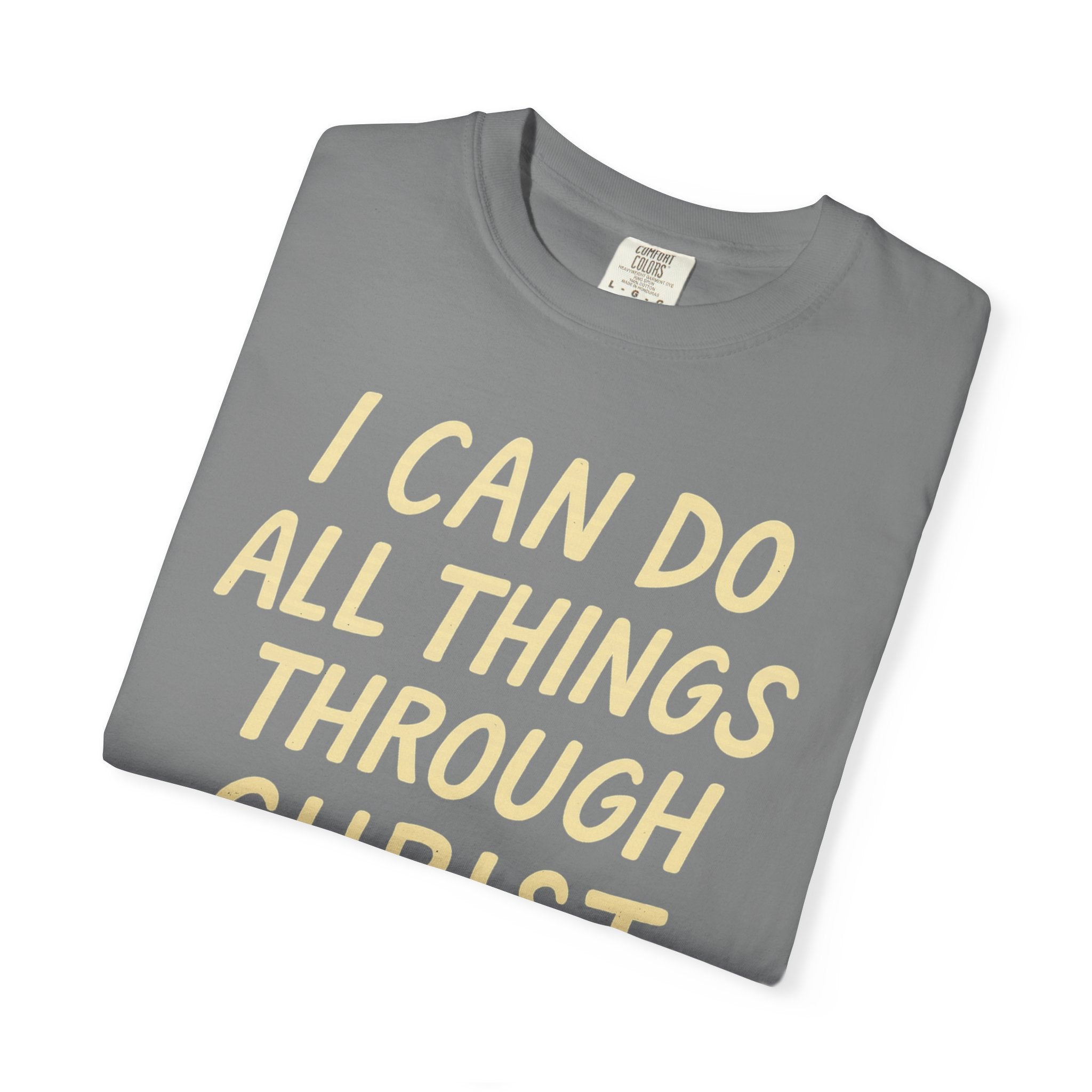“I Can Do All Things Through Christ – Philippians 4:13” Unisex Garment-Dyed T-shirt