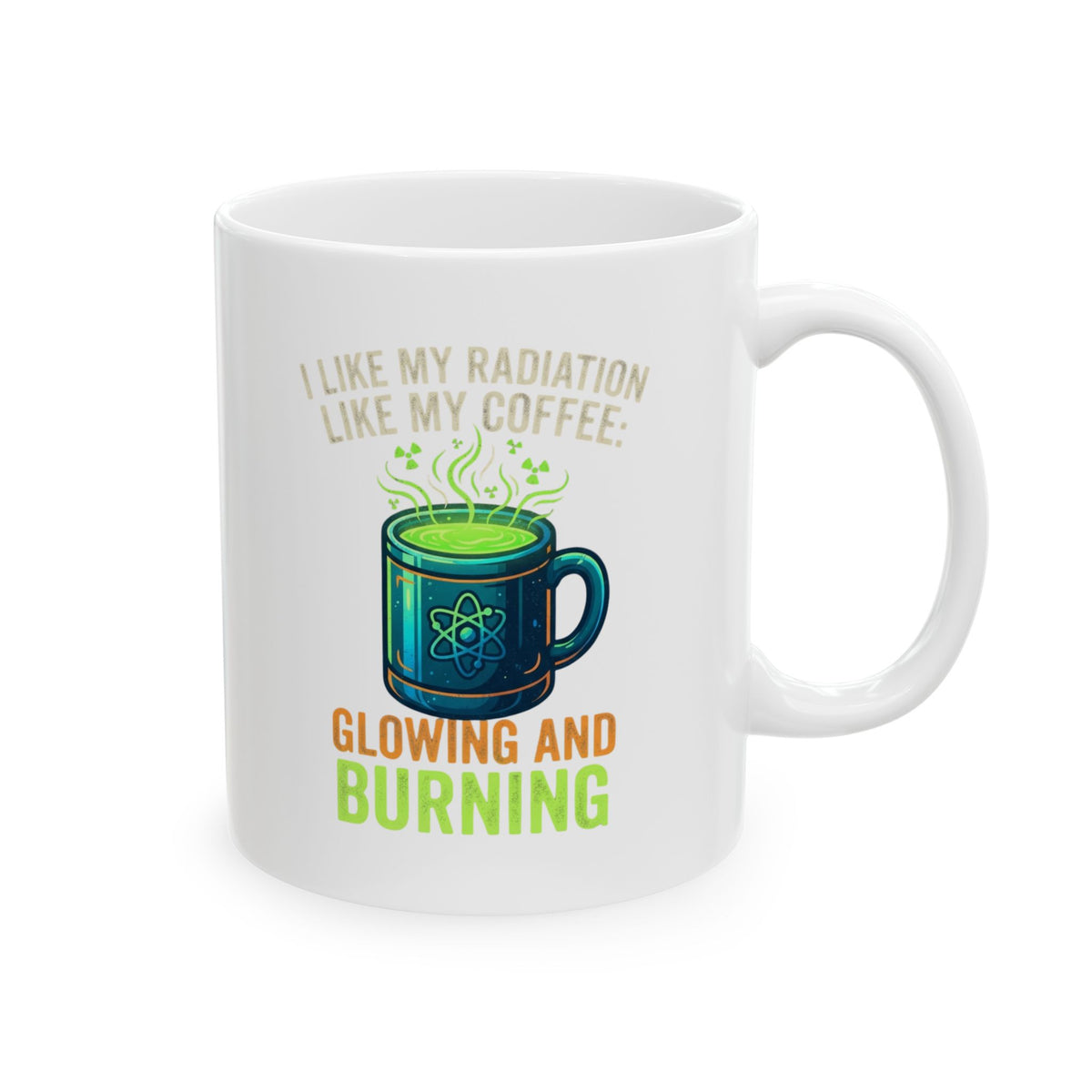 "I Like My Radiation Like My Coffee" White Ceramic Mug
