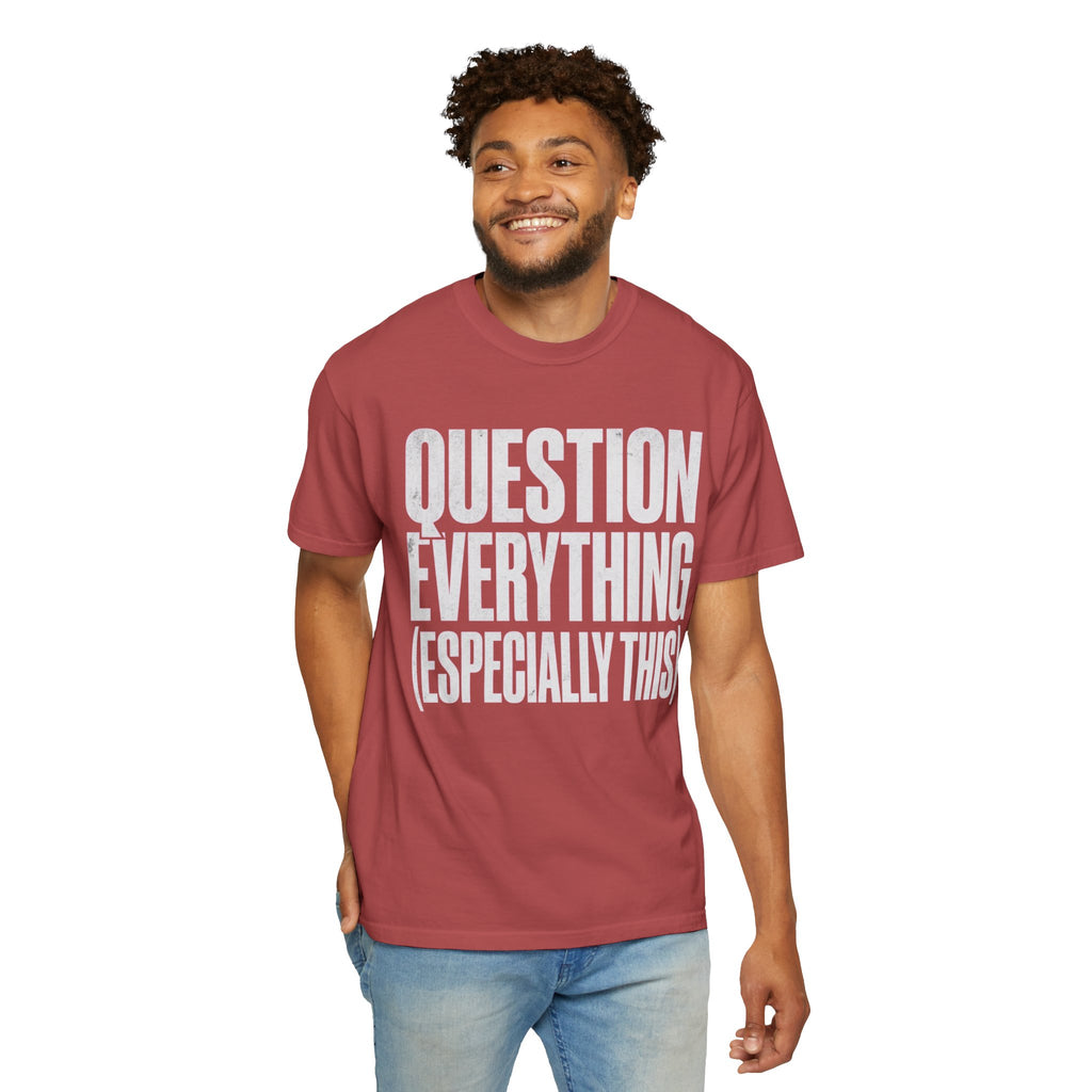 "Question Everything" Unisex Garment-Dyed Tee