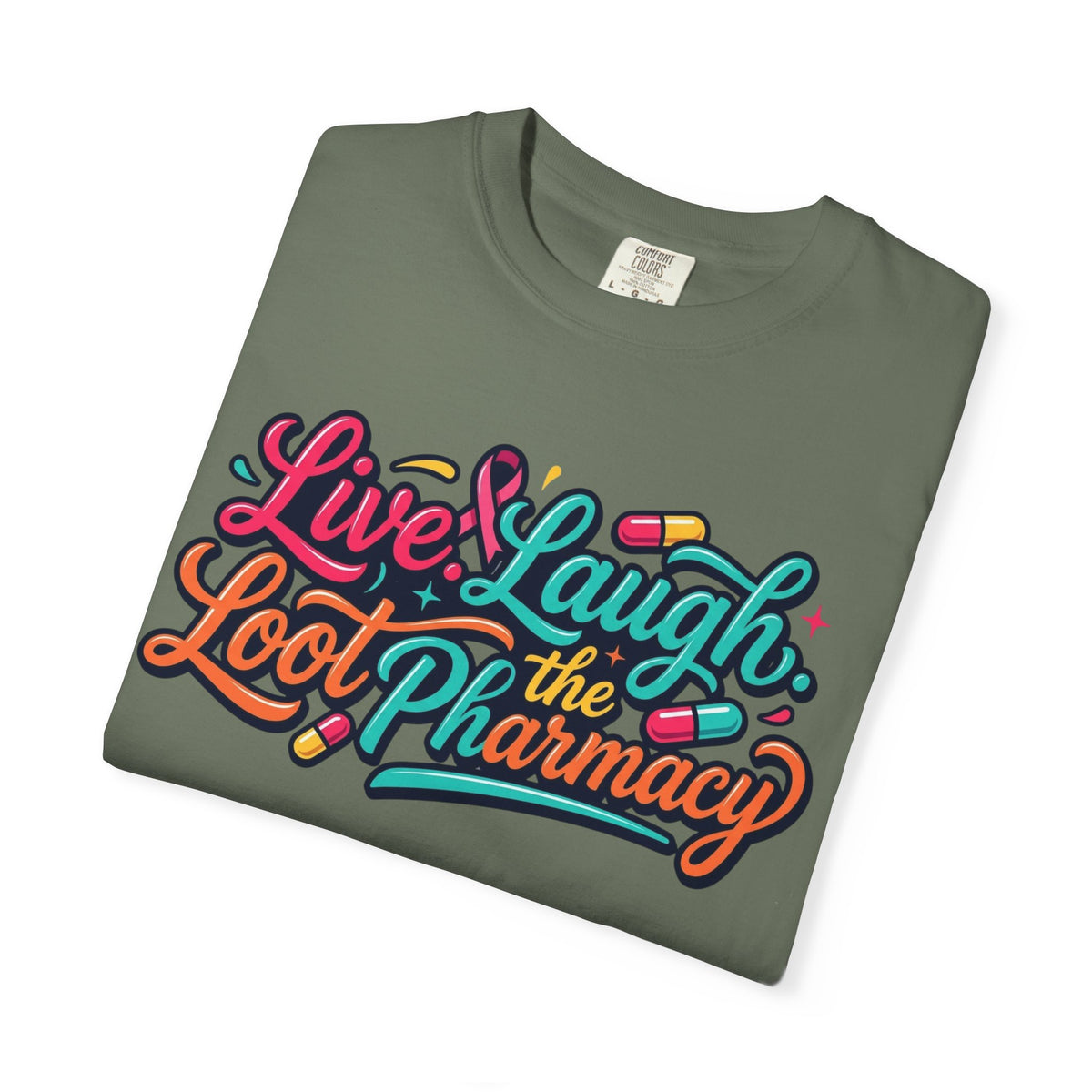 "Live Laugh Loot The Pharmacy" Unisex Garment-Dyed Tee