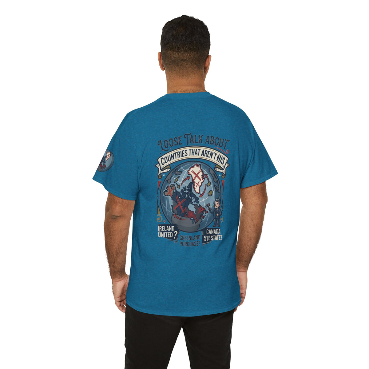 Color: Antique Sapphire | Loose Talk About Countries That Aren't His Premium Graphic Tee