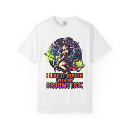 Color: White | I Like It Rough With My Broomstick Unisex Garment-Dyed Tee
