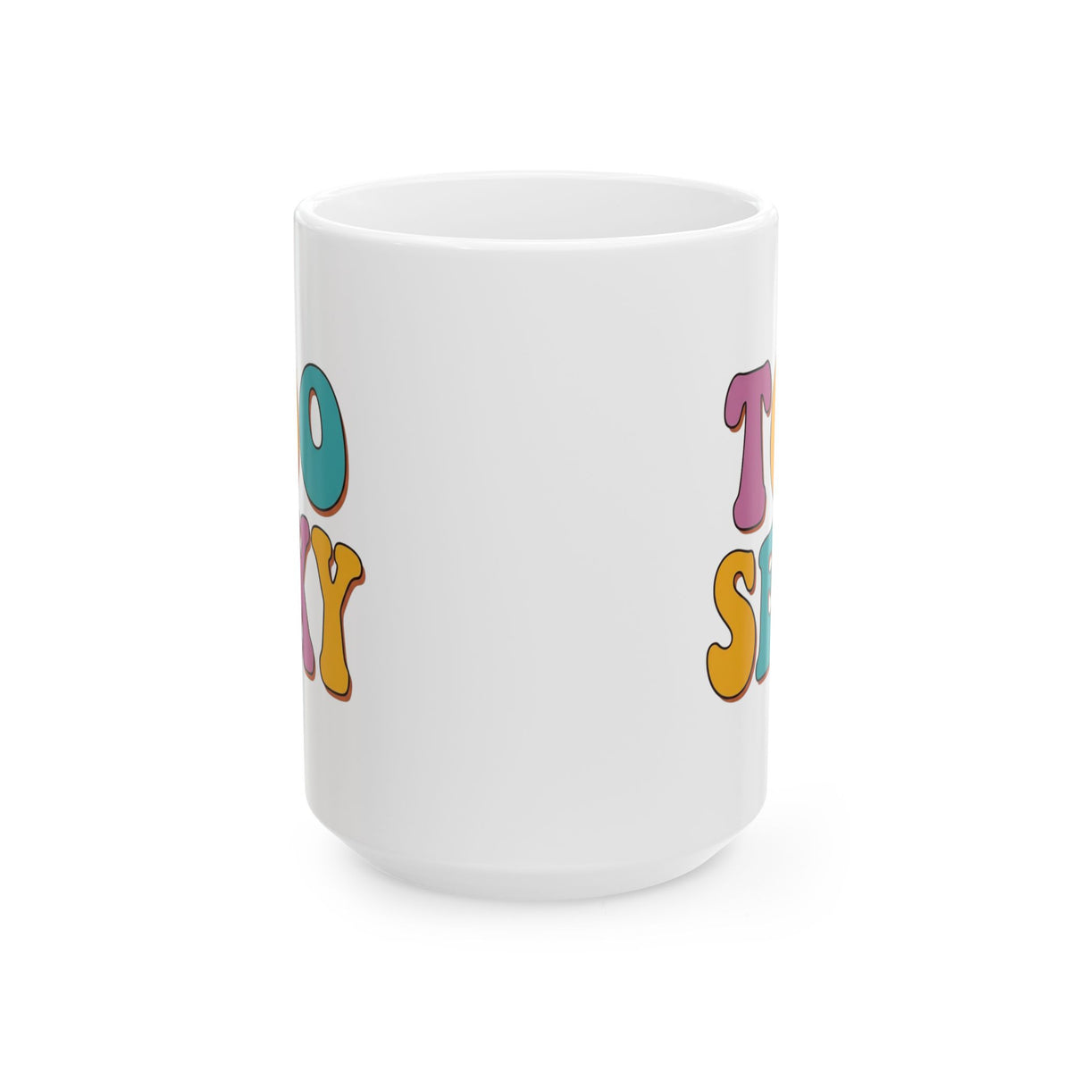 "Too Sexy" White Ceramic Mug — Graphic