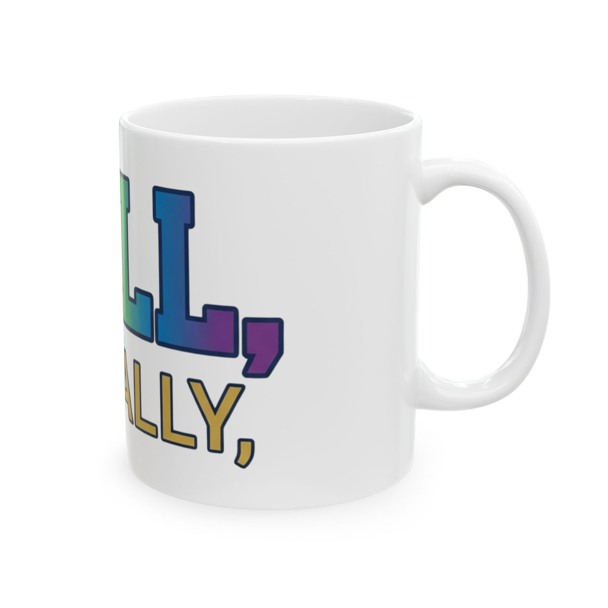 "Straight Outta Not Even" White Ceramic Mug — Graphic