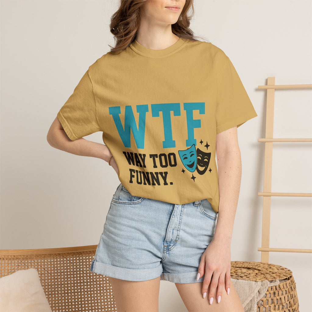 "WTF Way Too Funny - Black" Unisex Garment-Dyed T-shirt