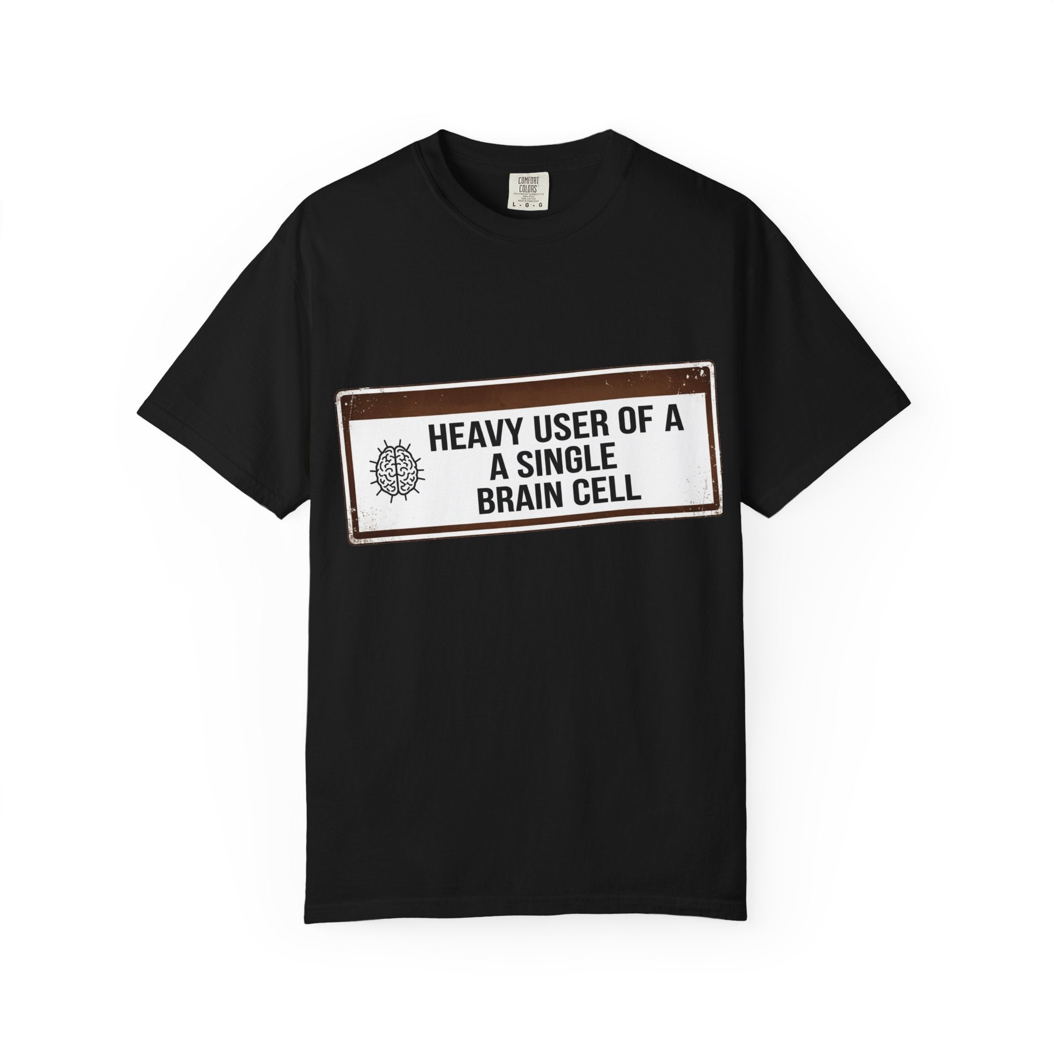 “Heavy User of a Single Brain Cell” Unisex Garment-Dyed T-shirt