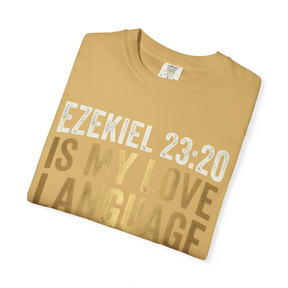 Good Book Series Ezekiel 23 20 Love Language Unisex Garment-Dyed Tee
