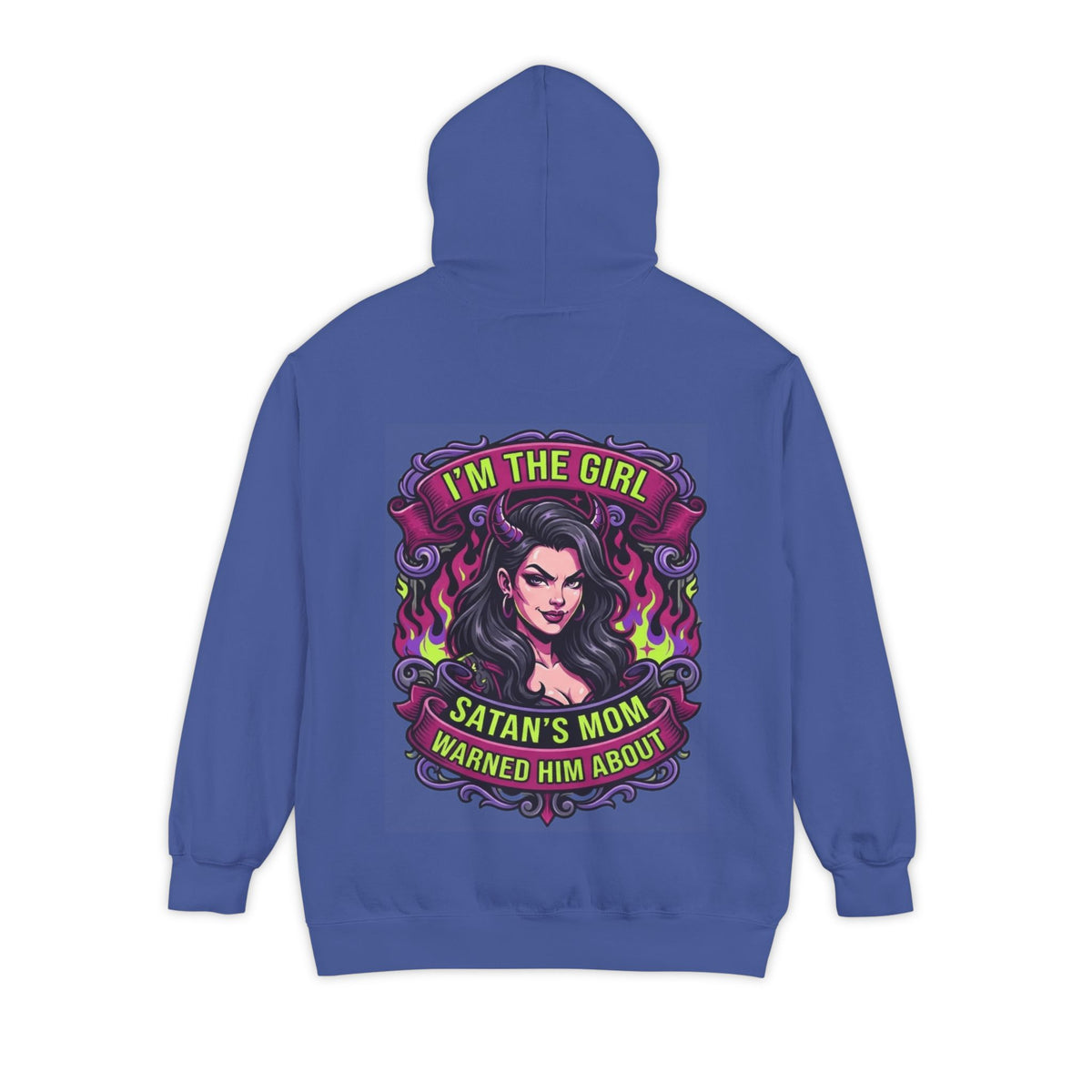 Color: Flo Blue | I'm The Girl Satan's Mom Warned About Garment-Dyed Hoodie