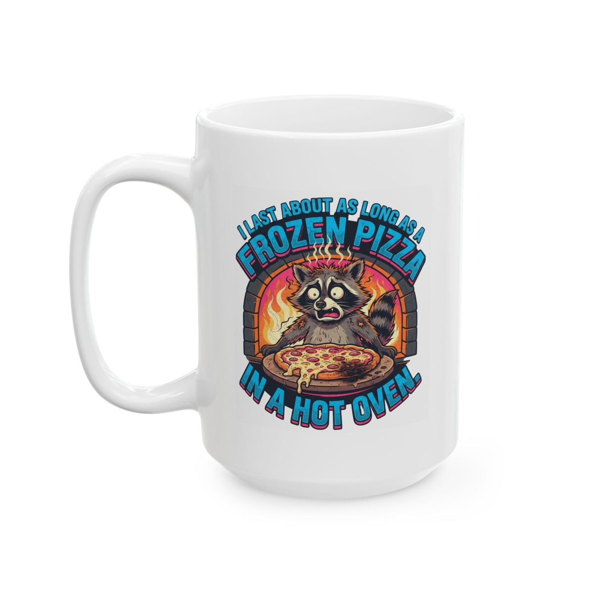 "Frozen Pizza in a Hot Oven" White Ceramic Mug