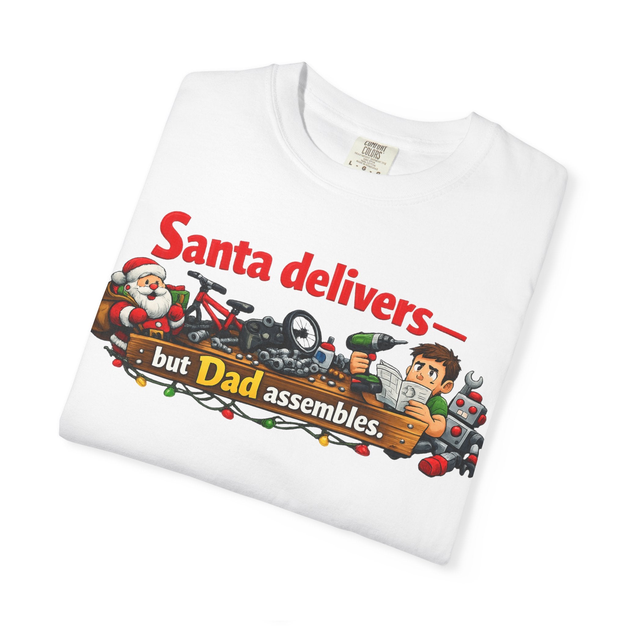 "Santa Delivers, But Dad Assembles" Unisex Garment-Dyed T-shirt