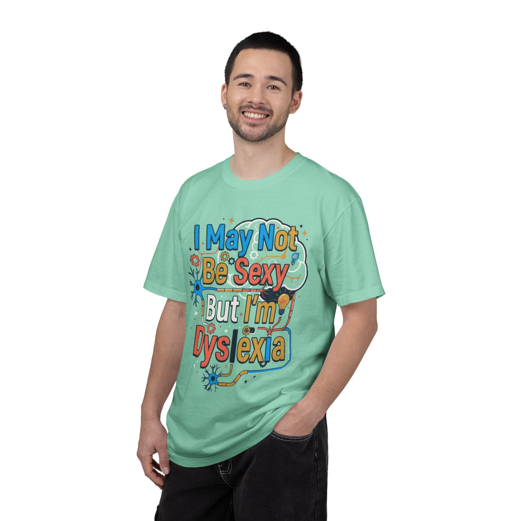 "I May Not Be Sexy But I'm Dyslexia" Unisex Garment-Dyed Tee