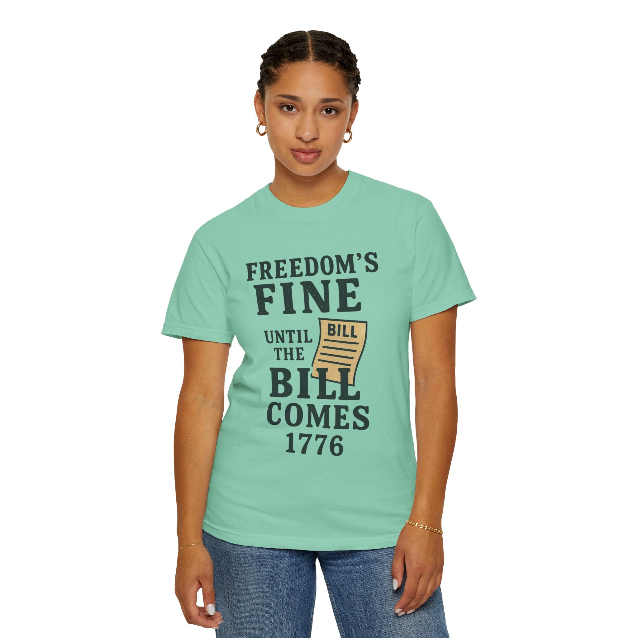 "Freedom Until the Bill Comes" Unisex Garment-Dyed T-shirt